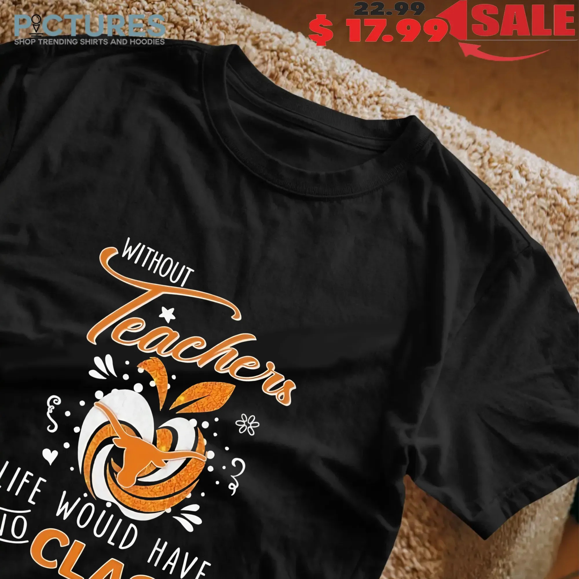 Texas Longhorns Without Teachers, Life Would Have No Class Apple Diamond T-shirts