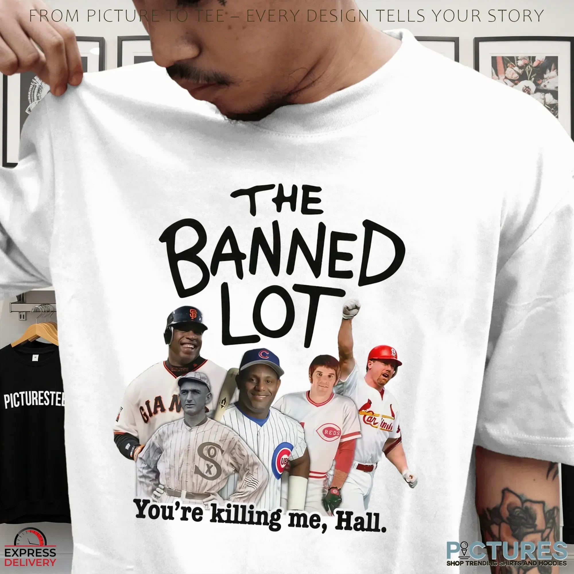 The Banned Lot You're Killing Me Hall San Francisco Giants Chicago White Sox Cincinnati Reds St Louis Cardinals Chicago Cubs T Shirt