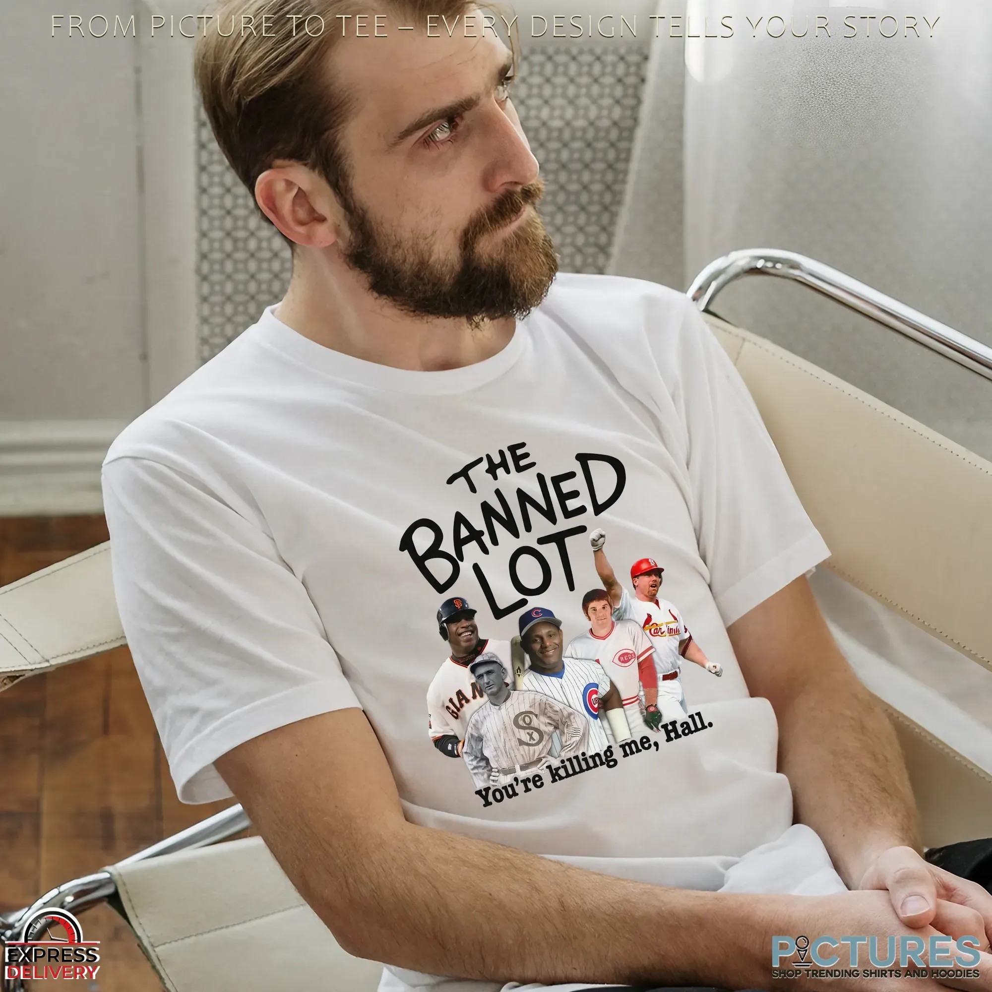 The Banned Lot You're Killing Me Hall San Francisco Giants Chicago White Sox Cincinnati Reds St Louis Cardinals Chicago Cubs T Shirt