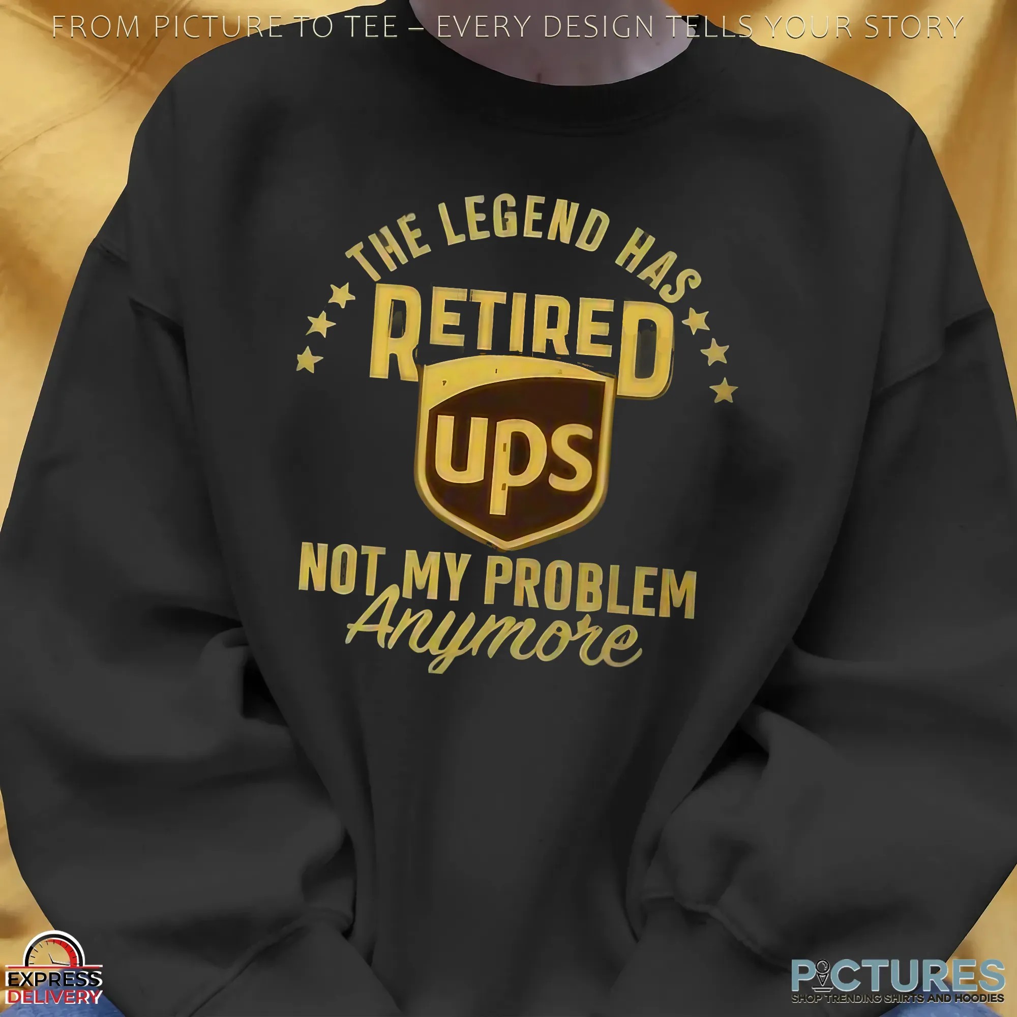 The Legend Has Retired UPS Not My Problem Anymore T Shirt