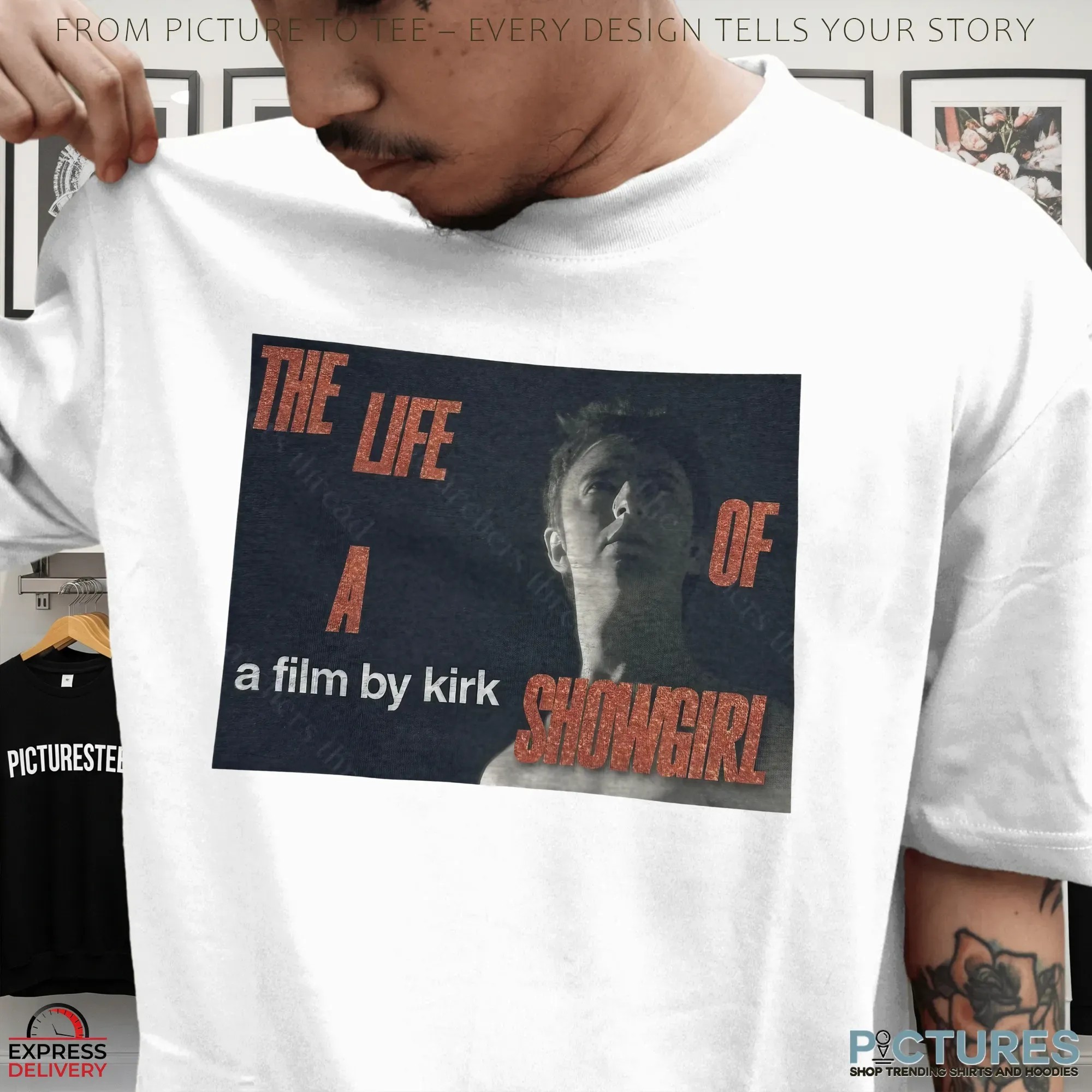 The Life of a Showgirl A Film by Kirk T Shirt