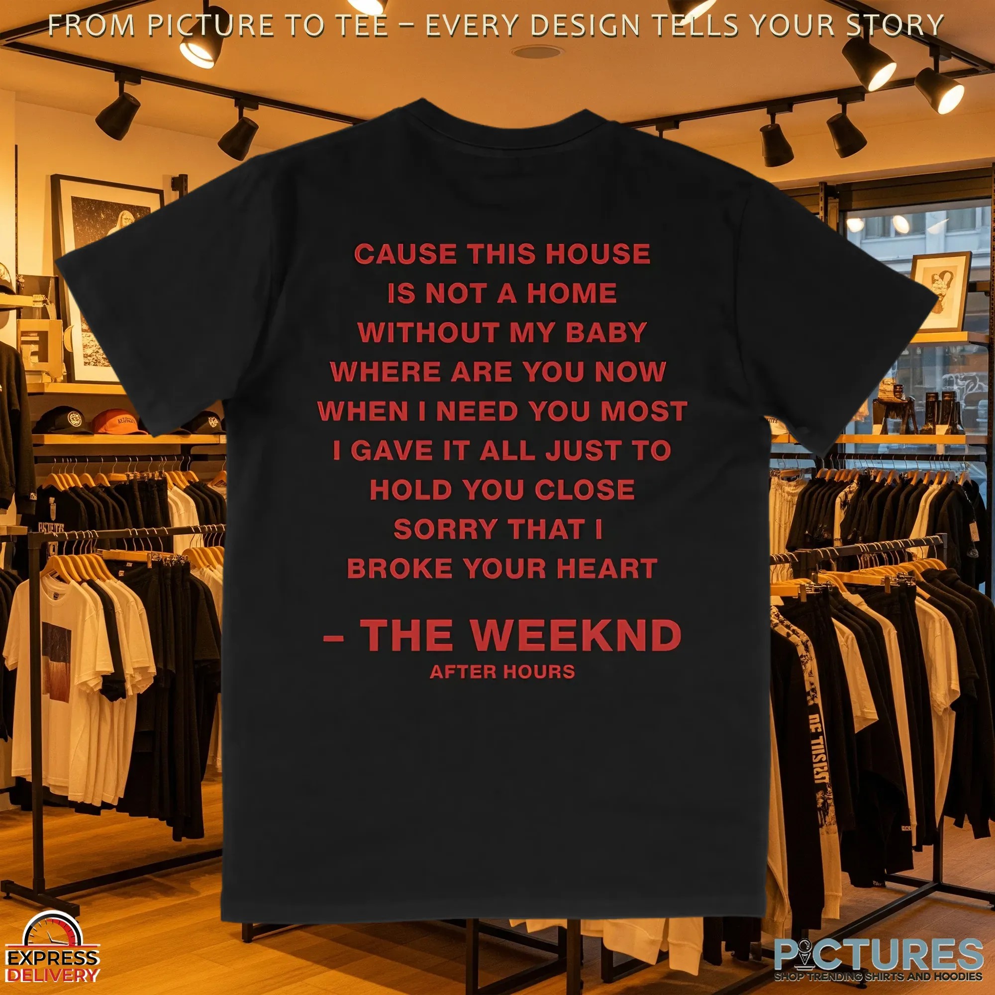 The Weeknd After Hours Cause This House Is Not A Home Without My Baby T Shirt