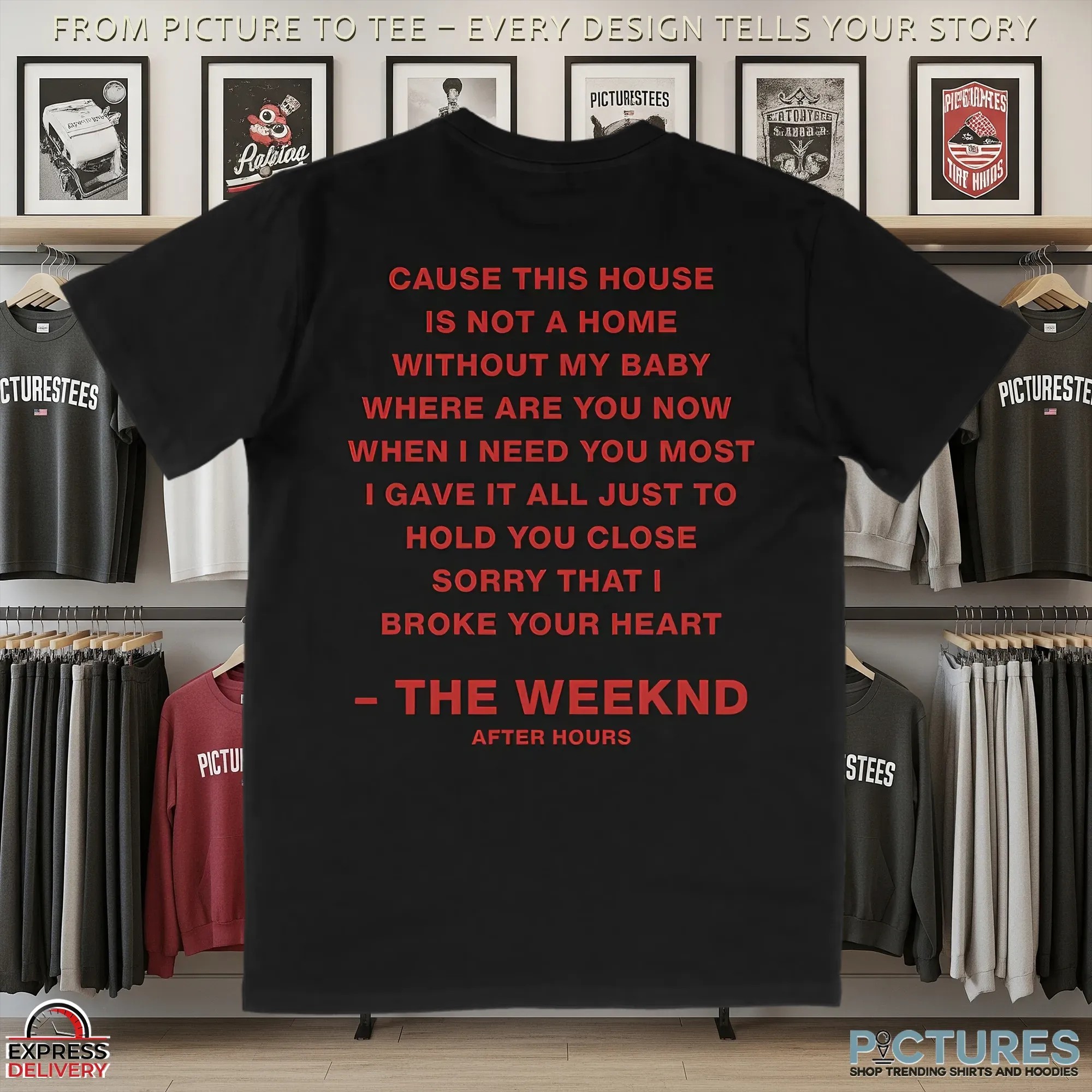 The Weeknd After Hours Cause This House Is Not A Home Without My Baby T Shirt
