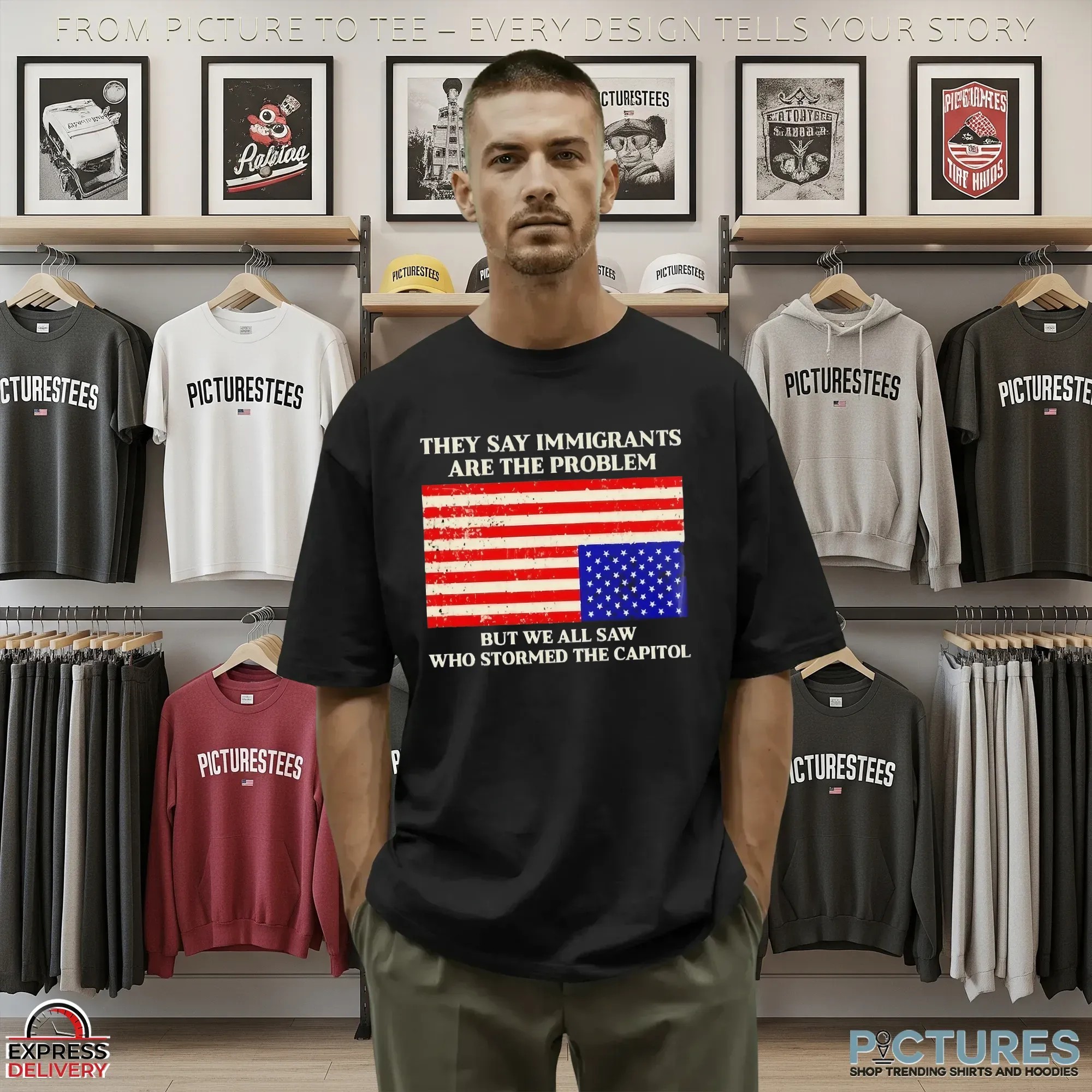 They Say Immigrants Are The Problem But We All Saw Who Stormed The Capitol American Flag T Shirt