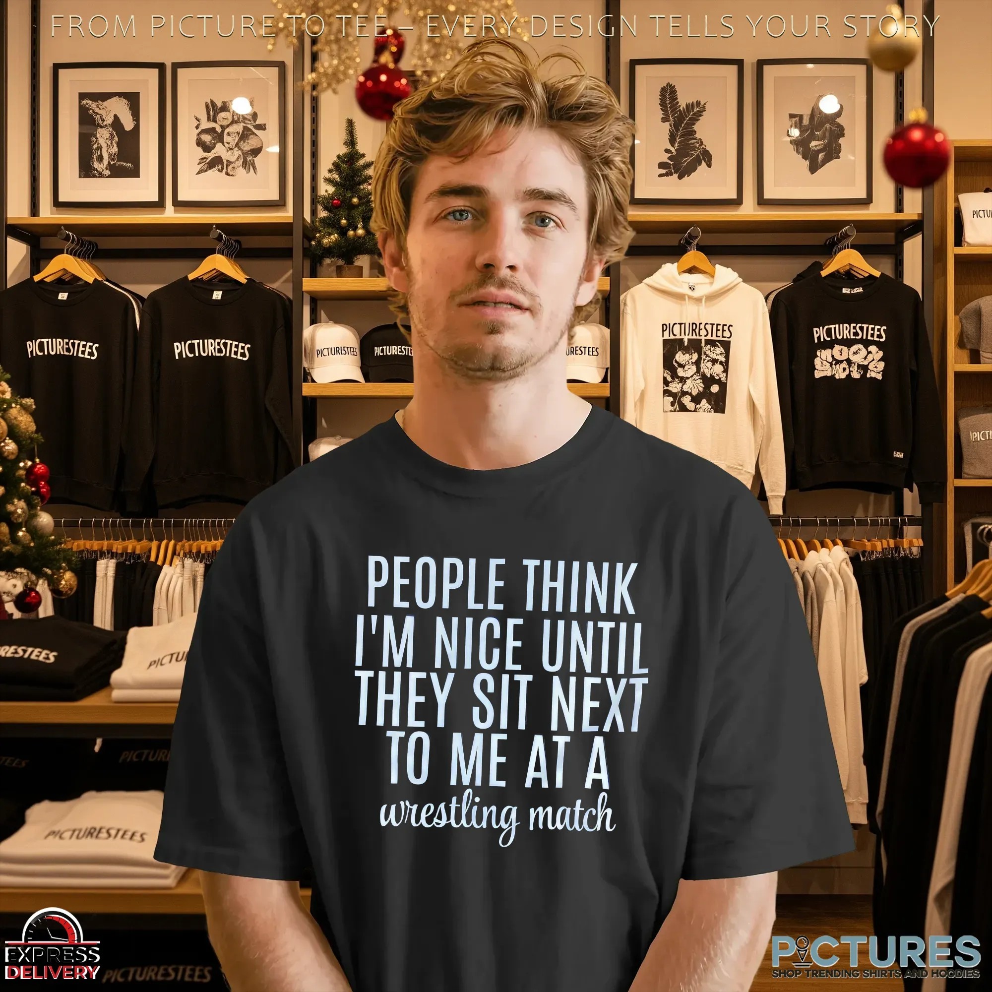 Think People I'm Nice Until They Sit Next To Me At A Wrestling Match T Shirt
