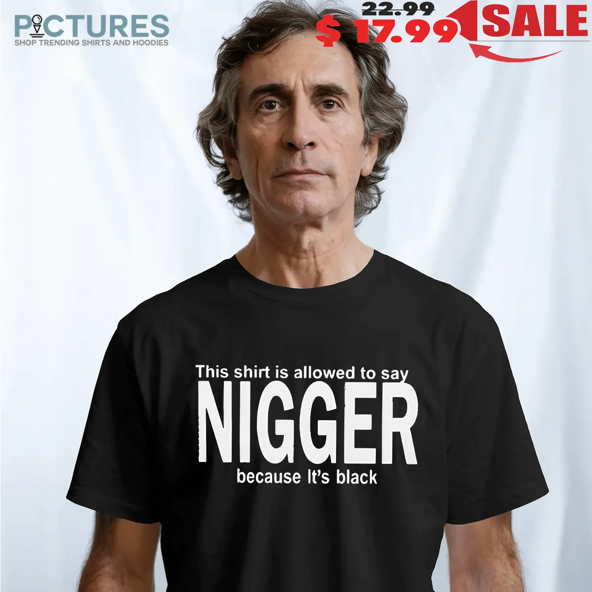 This Shirt Is Allowed To Say Nigger Because It’s Black Shirt
