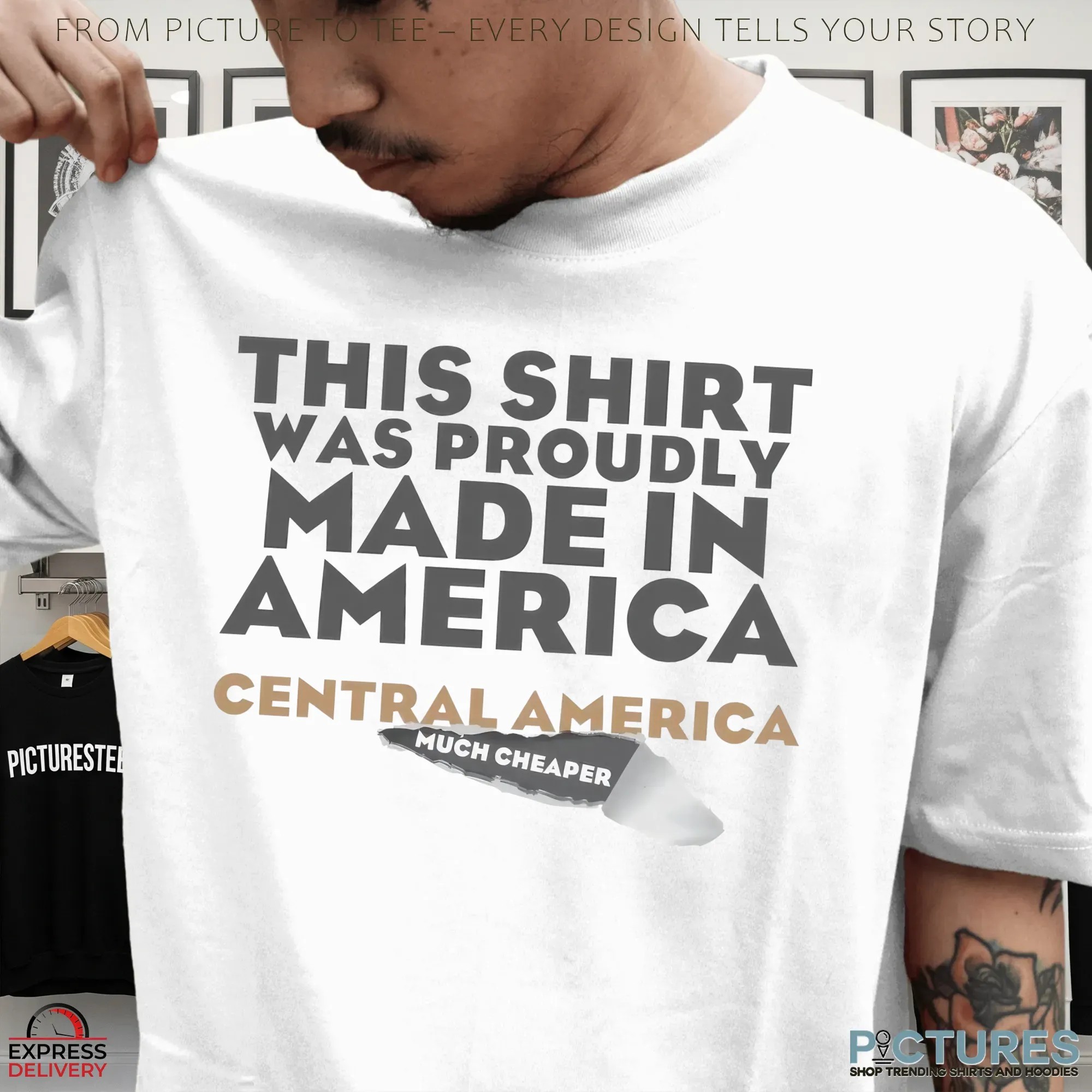 This Shirt Was Proudly Made In America Central America Much Cheaper T Shirt This Shirt Was Proudly Made In America Central America Much Cheaper T Shirt