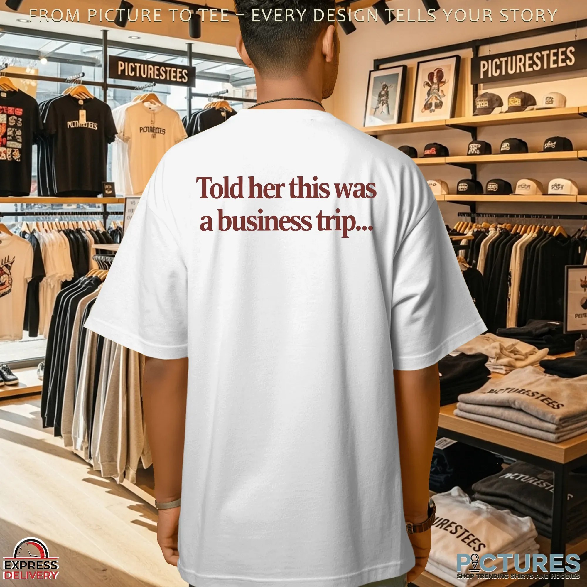 Told Her This Was A Business Trip Boyfriend T Shirt Told Her This Was A Business Trip Boyfriend T Shirt