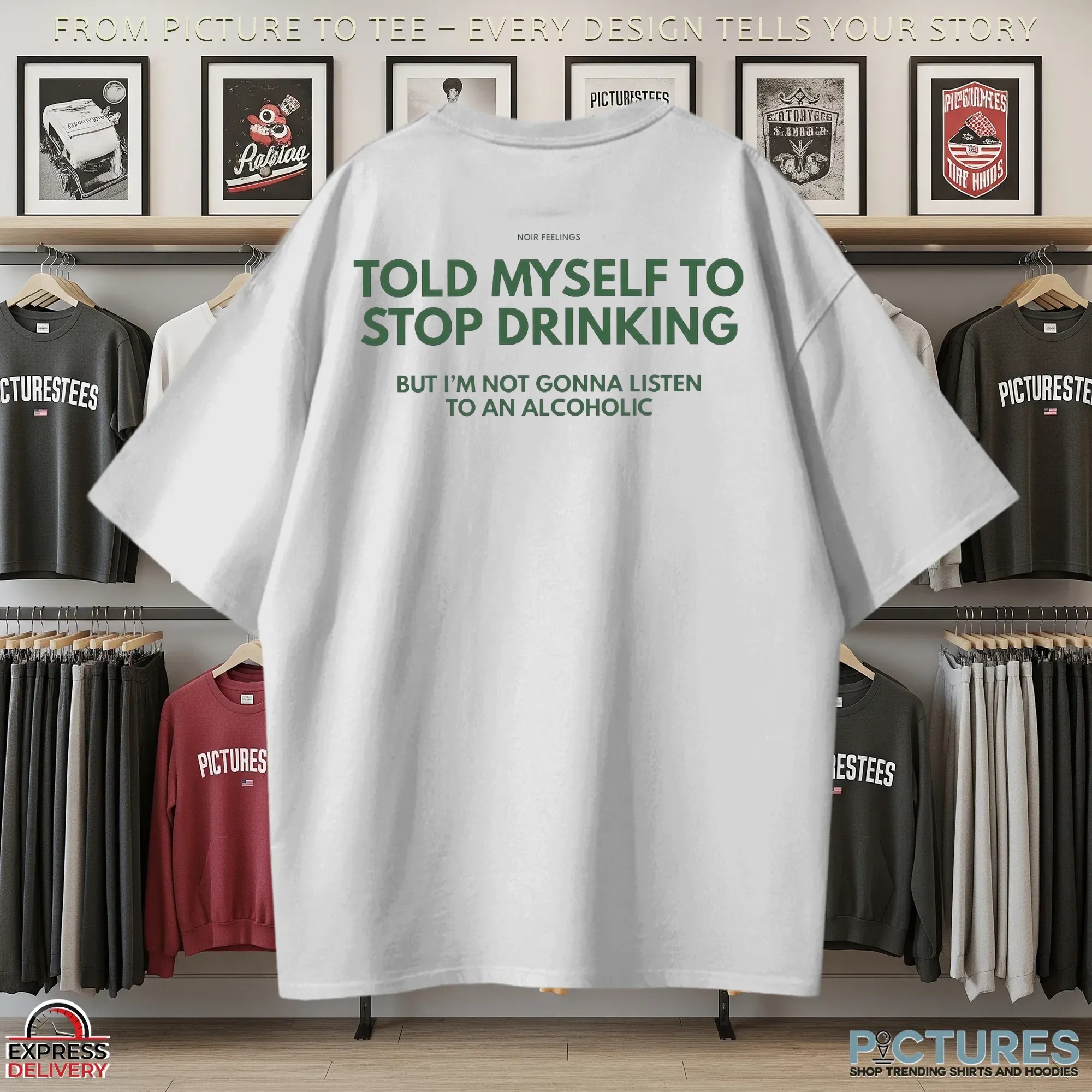 Told Myself To Stop Drinking But I’m Not Gonna Listen To An Alcoholic Statement T Shirt Told Myself To Stop Drinking But I’m Not Gonna Listen To An Alcoholic Statement T Shirt