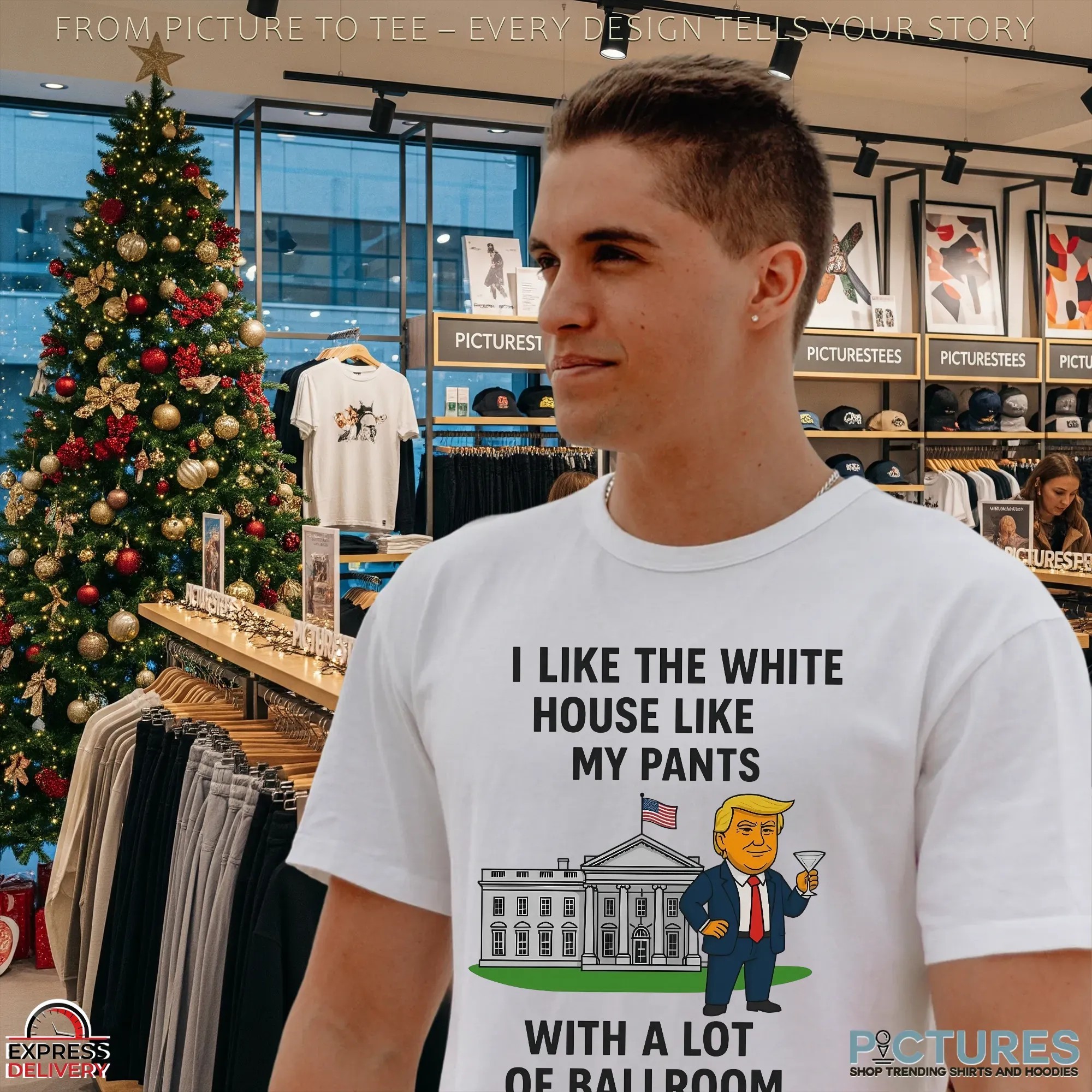 Trump I Like The White House Like My Pants With A Lot Of Ballroom Shirt