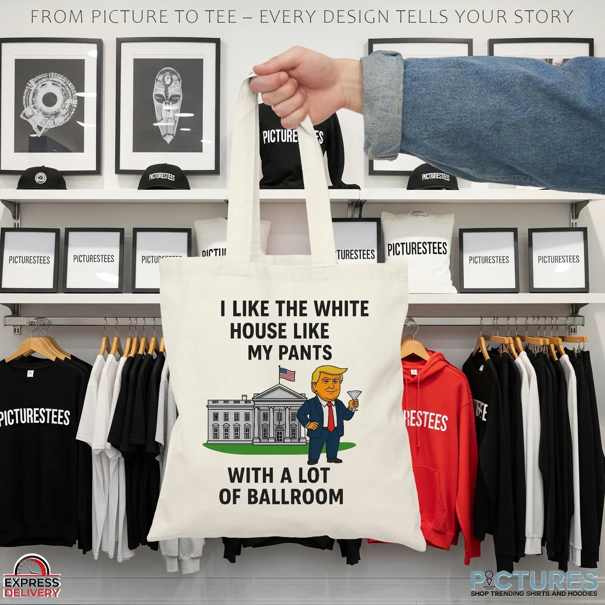 Trump I Like The White House Like My Pants With A Lot Of Ballroom Shirt