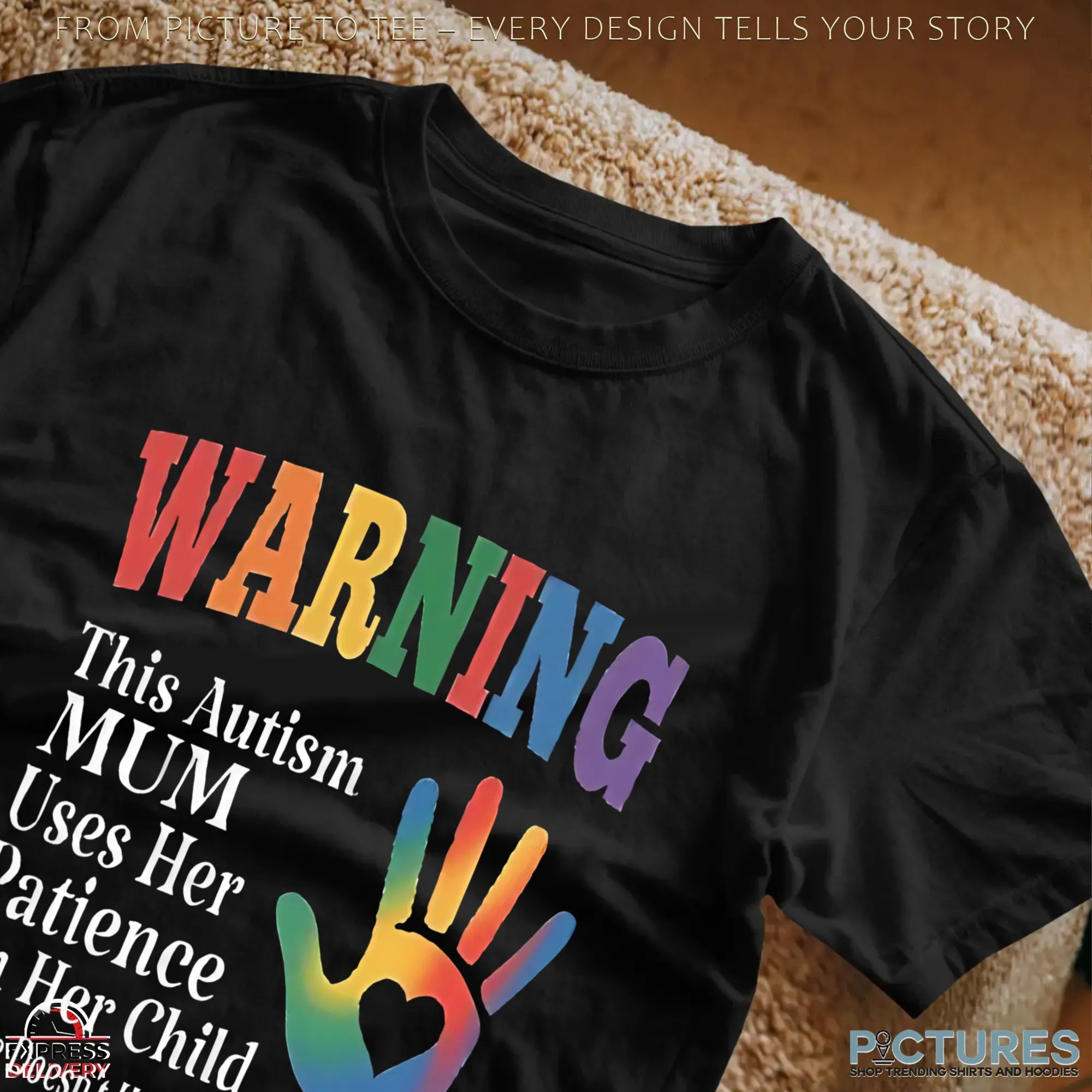 Warning This Autism Mum Uses Her Patience On Her Child She Doesn't Have Much Left For Anyone Else T Shirt