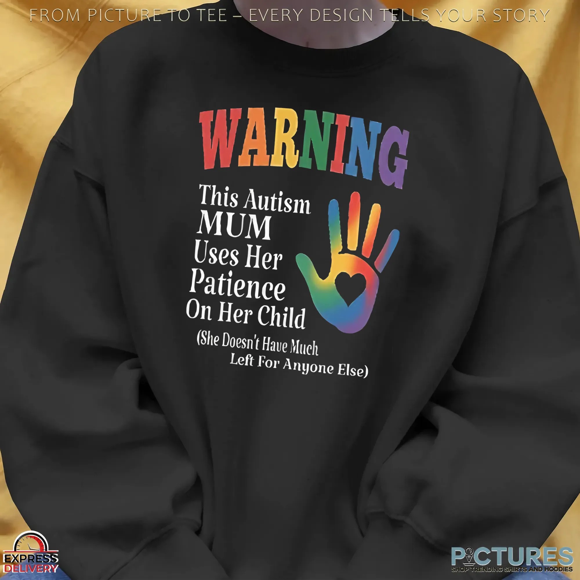 Warning This Autism Mum Uses Her Patience On Her Child She Doesn't Have Much Left For Anyone Else T Shirt