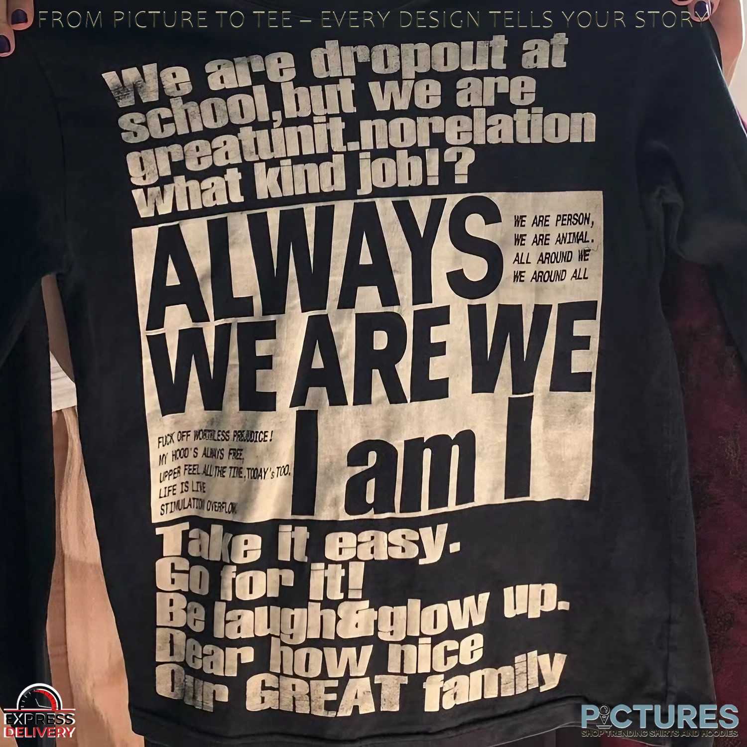 We Are Dropout At School But We Are Greatunit Norelation What Kind Job Always We Are We I Am I T Shirt