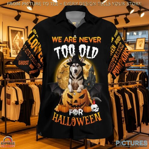 We Are Never Too Old For Halloween Awesome Husky All Over Print 3D Shirt