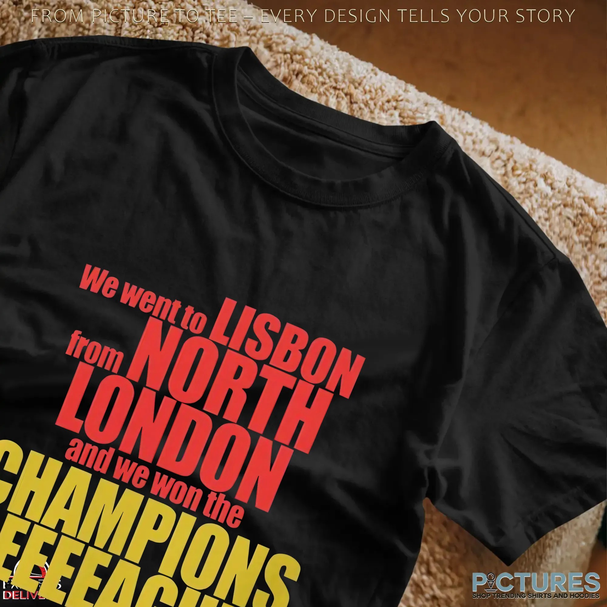 We Went To Lisbon From North London And We Won The Champions League T Shirt_2
