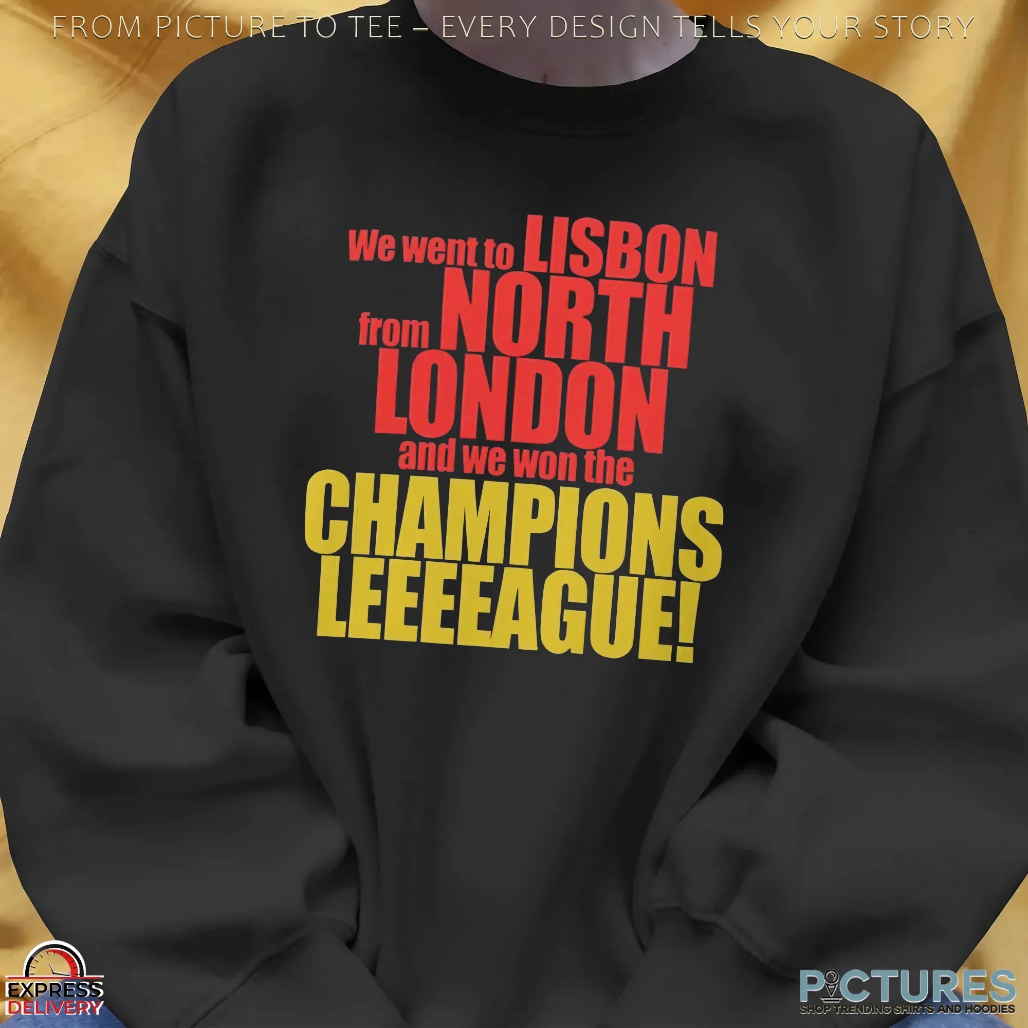 We Went To Lisbon From North London And We Won The Champions League T Shirt_2