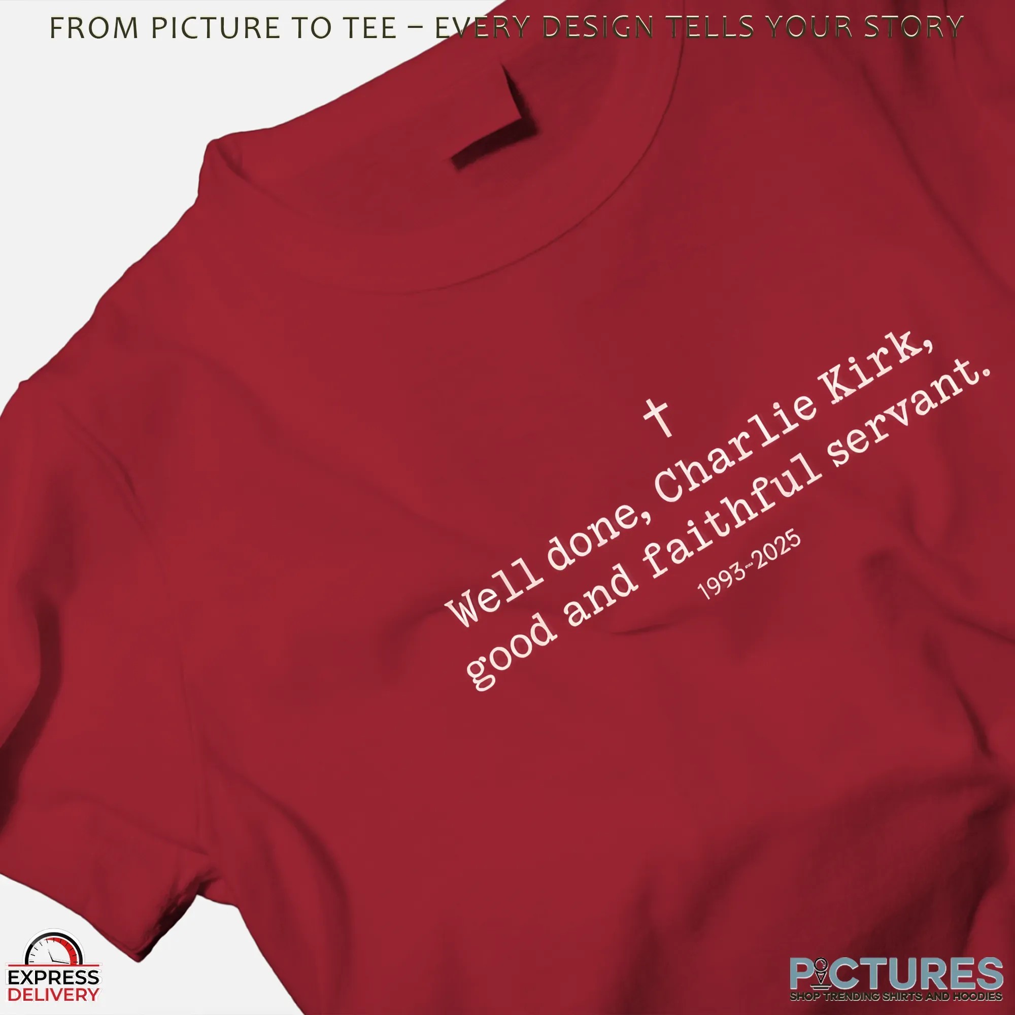 Well Done Charlie Kirk Good And Faithful Servant 1993 2025 Memorial T Shirt