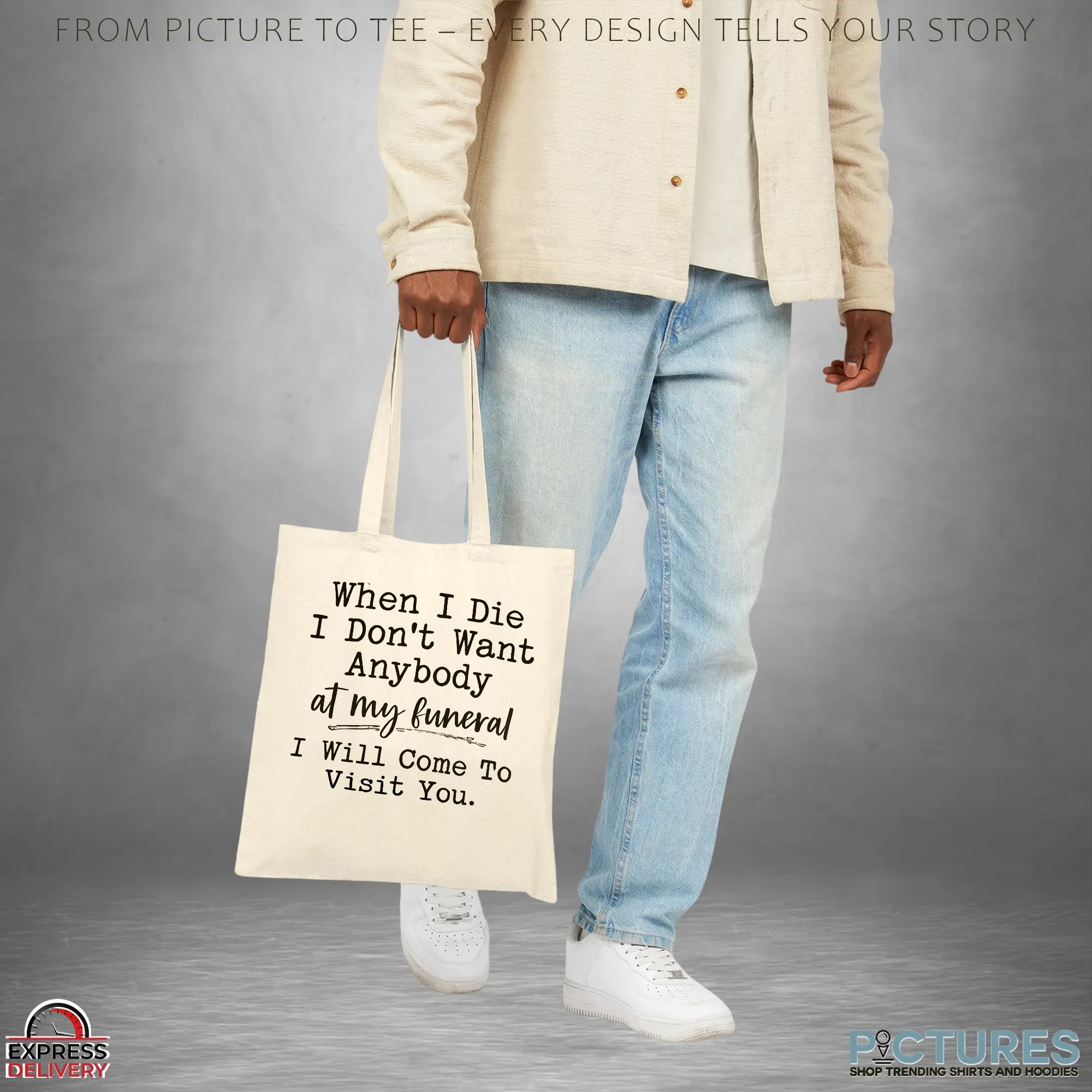 When I Die I Don't Want Anybody At My Funeral I Will Come To Visit You Shirt