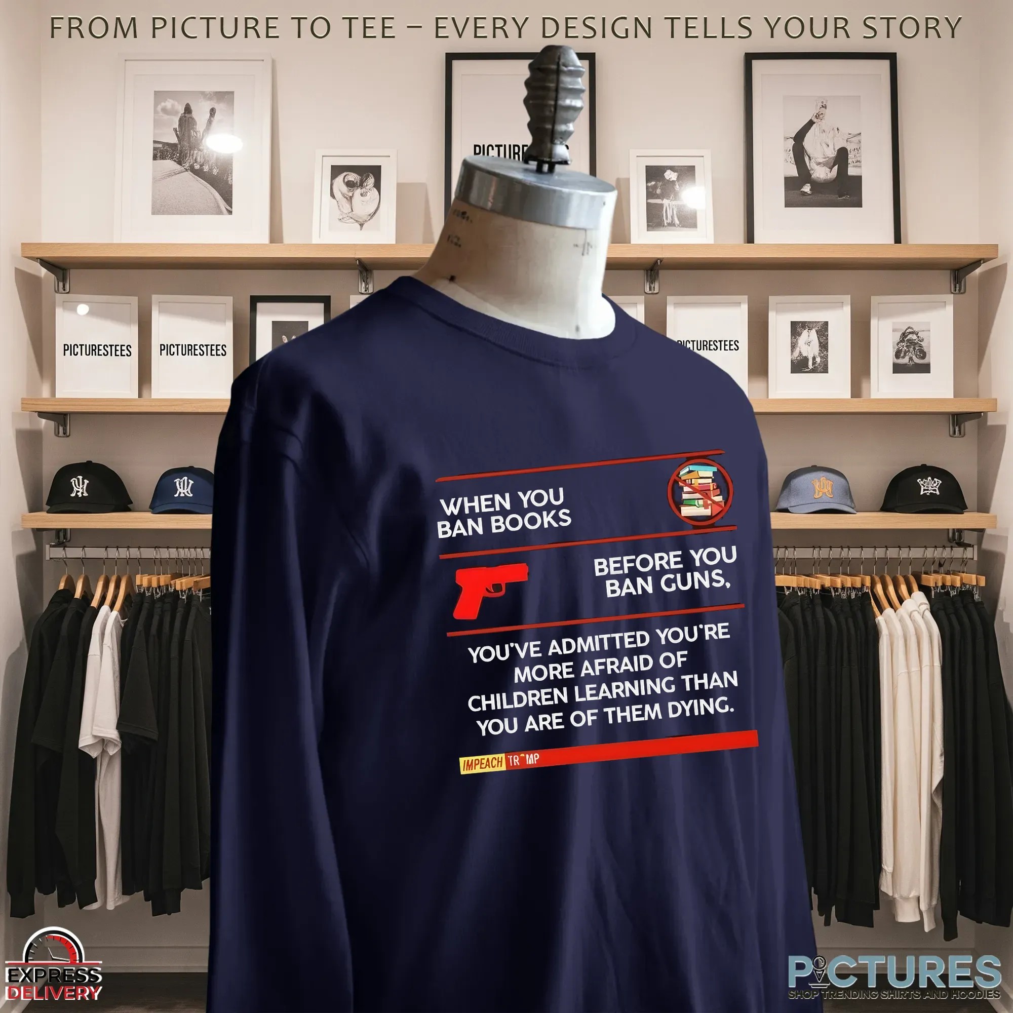 When You Ban Books Before You Ban Guns You've Admitted You're More Afraid Of Children Learning Than You Are Of Them Dying Anti-Trump T Shirt When You Ban Books Before You Ban Guns You've Admitted You're More Afraid Of Children Learning Than You Are Of Them Dying Anti-Trump T Shirt