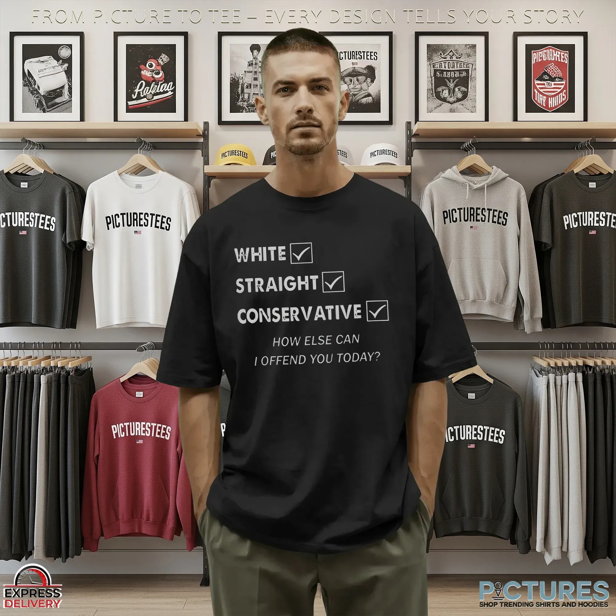 White Straight Conservative How Else Can I Offend You Today Identity Statement T Shirt