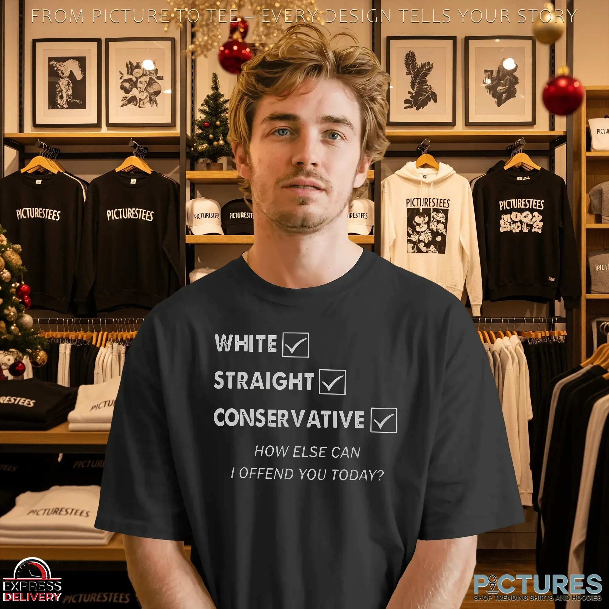 White Straight Conservative How Else Can I Offend You Today Identity Statement T Shirt