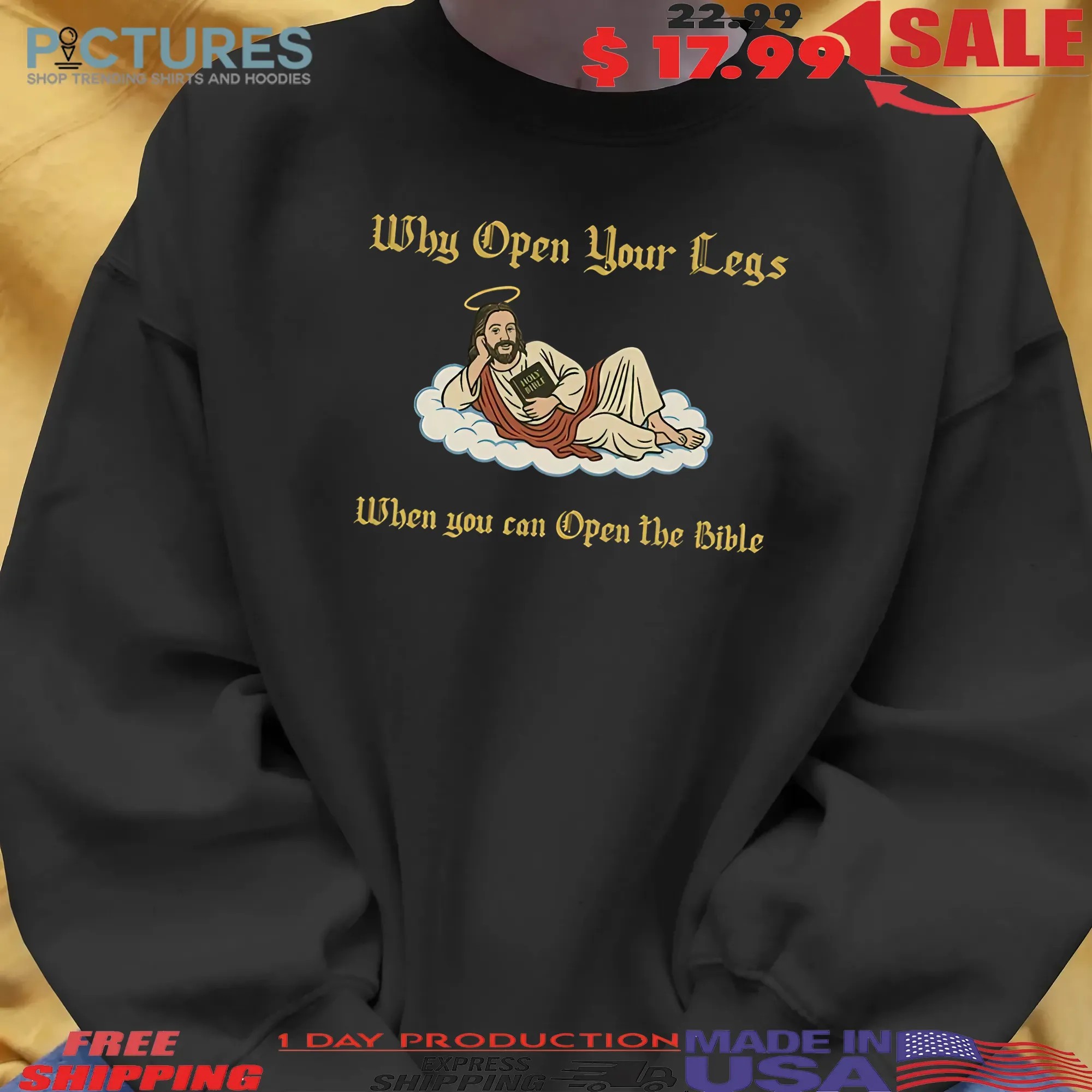 Why Open Your Legs When You Can Open The Bible T-shirt