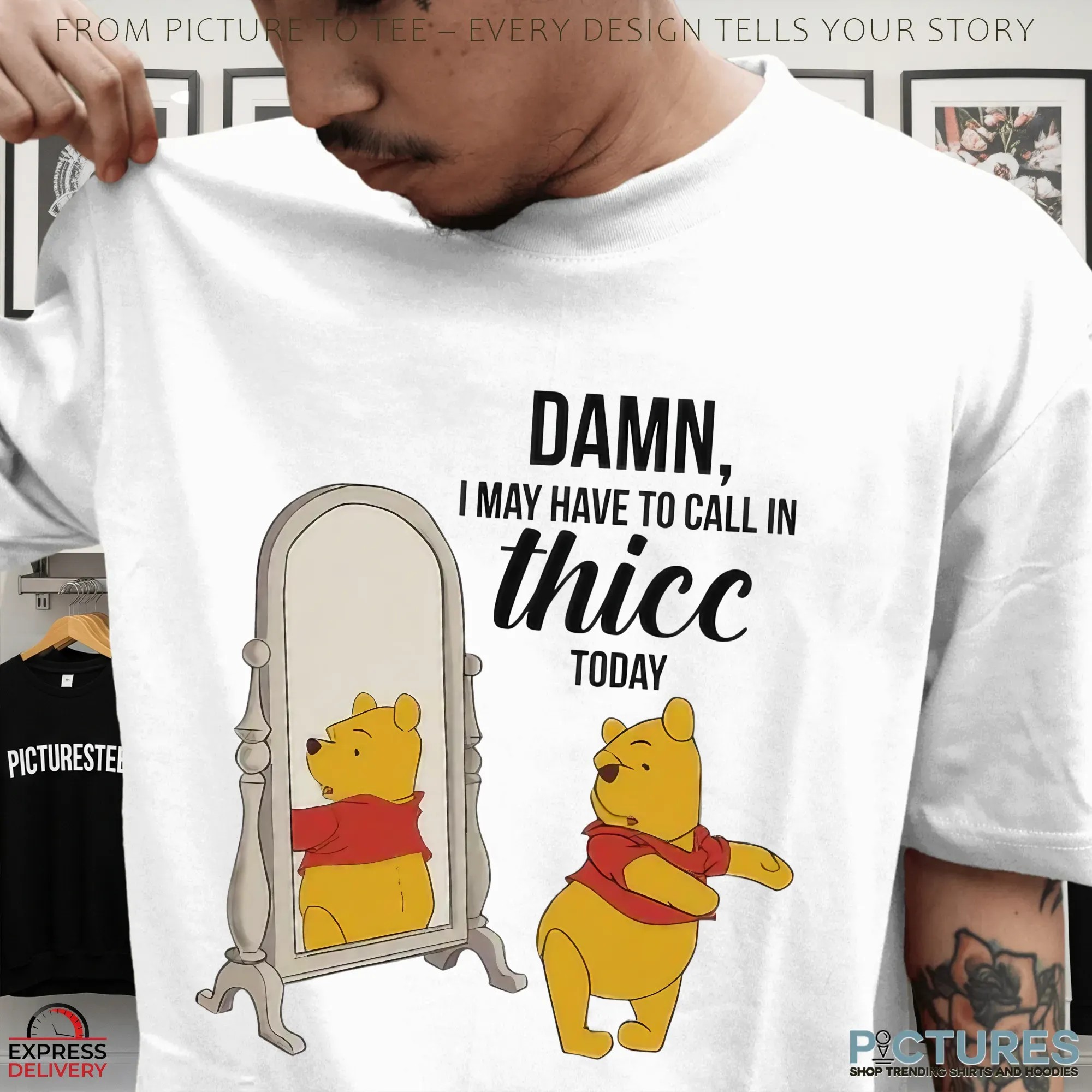 Winnie Pooh Damn I May Have To Call In Thicc Today T Shirt