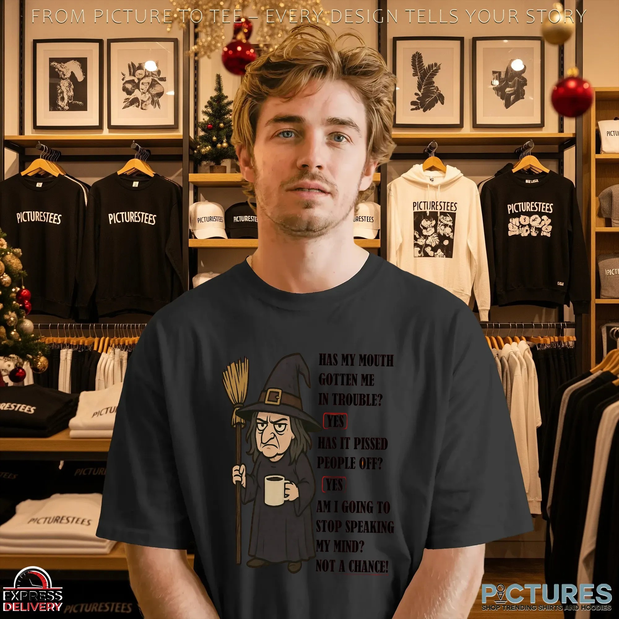 Witch Has My Mouth Gotten Me In Trouble Yes Has It Pissed People Off Yes Am I Going To Stop Speaking My Mind Not A Chance T Shirt