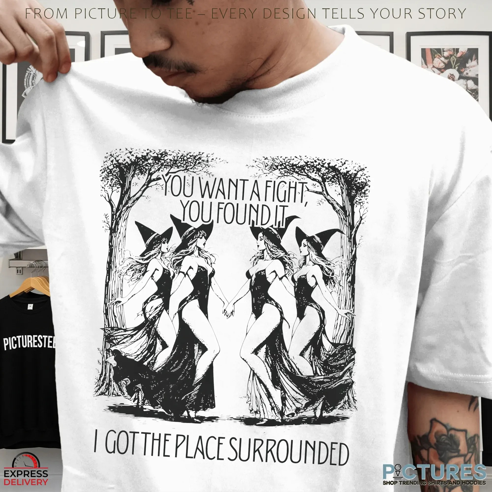 Witchy You Want A Fight You Found It I Got The Place Surrounded T Shirt
