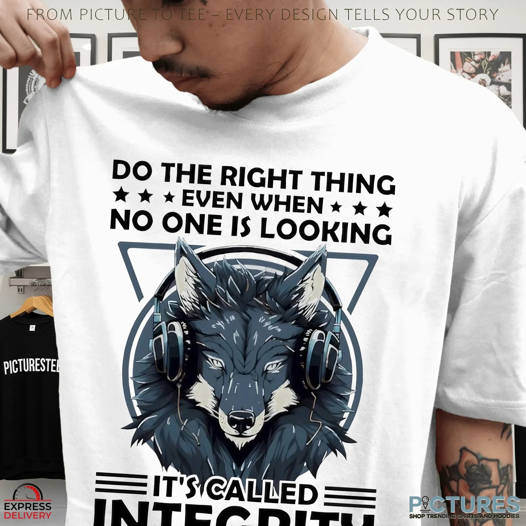 Wolf Do The Right Thing Even When No One Is Looking It’s Called Integrity T Shirt