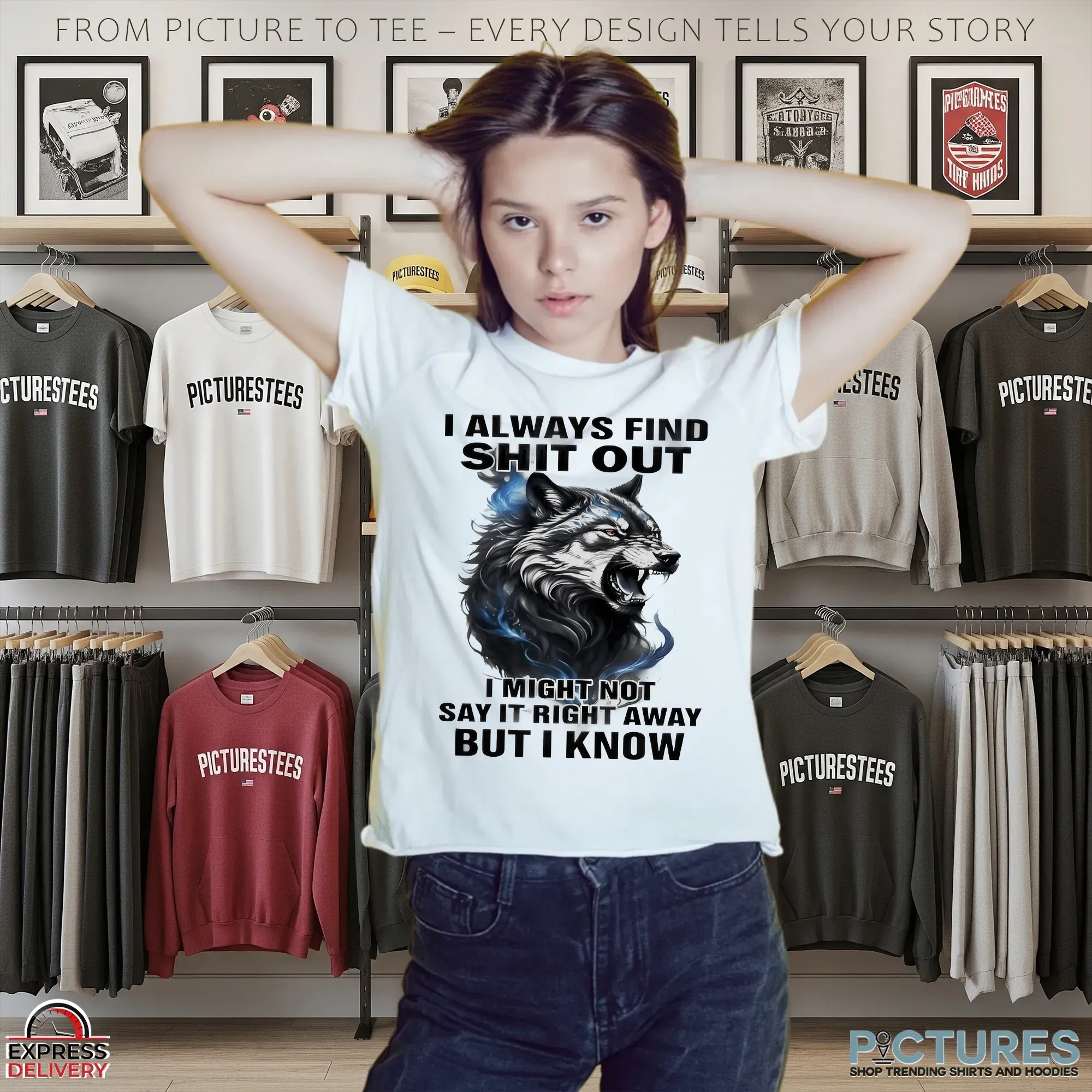 Wolf I Always Find Shit Out I Might Not Say It Right Away But I Know T Shirt