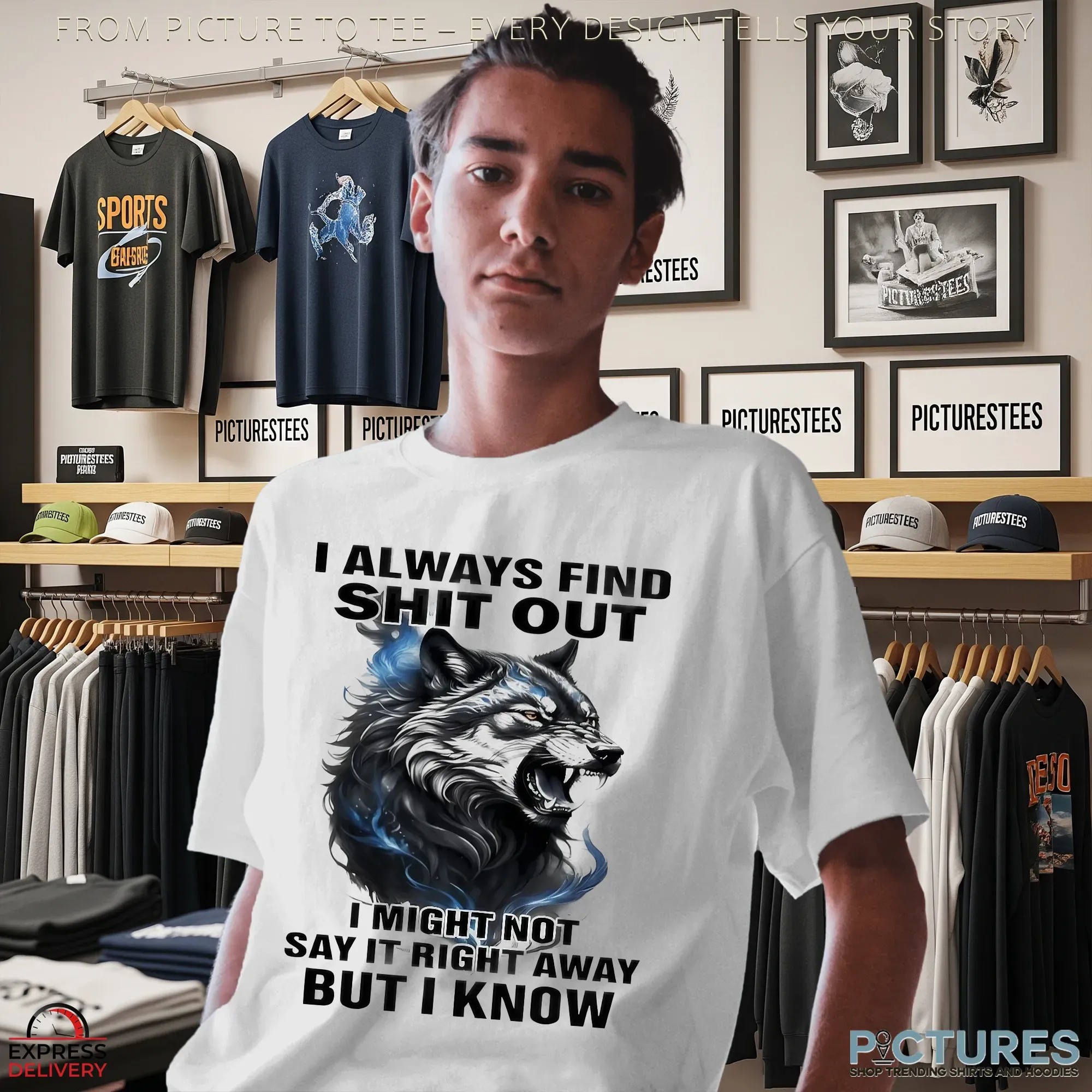 Wolf I Always Find Shit Out I Might Not Say It Right Away But I Know T Shirt