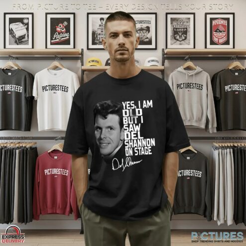 Yes, I Am Old But I Saw Del Shannon On Stage T Shirt
