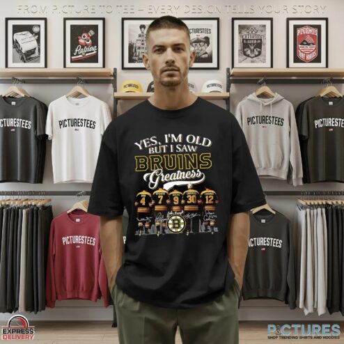 Yes I'm Old But I Saw Boston Bruins Greatness Legends Signature Hockey Fan Parody T Shirt