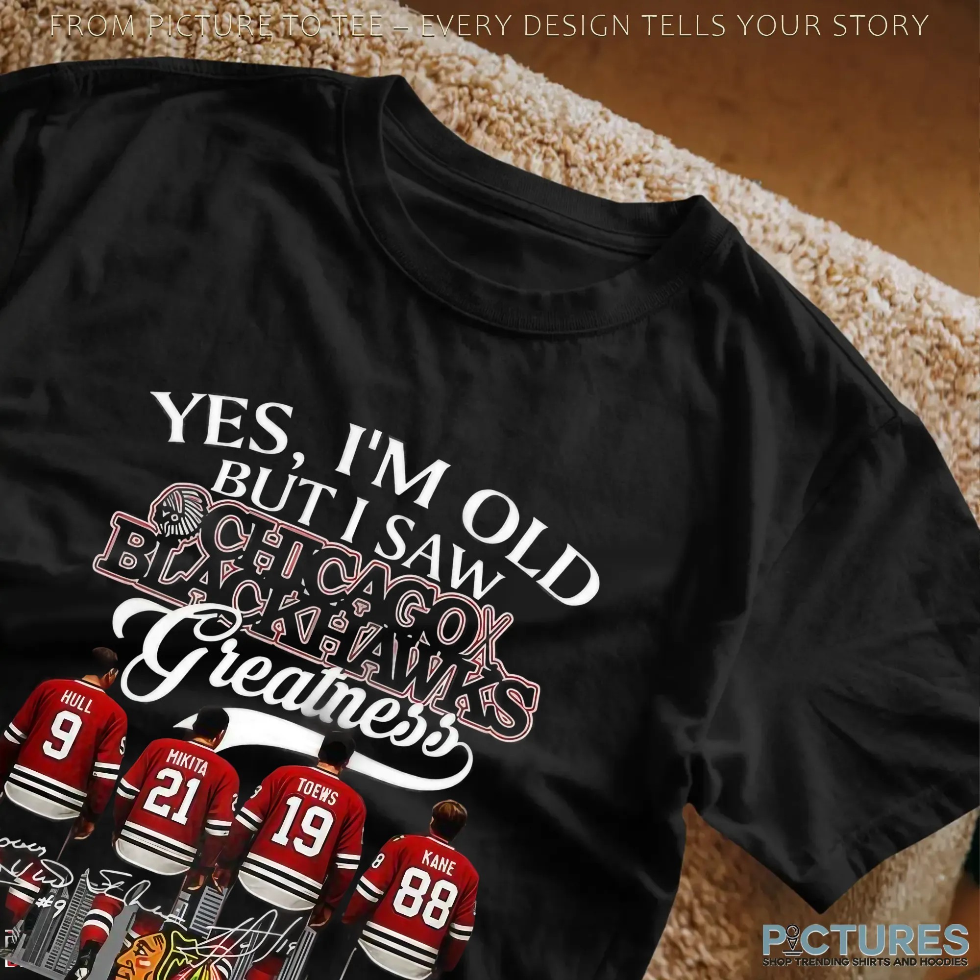 Yes I’m Old But I Saw Chicago Blackhawks Greatness Legends Signature Sport Fan Parody T Shirt