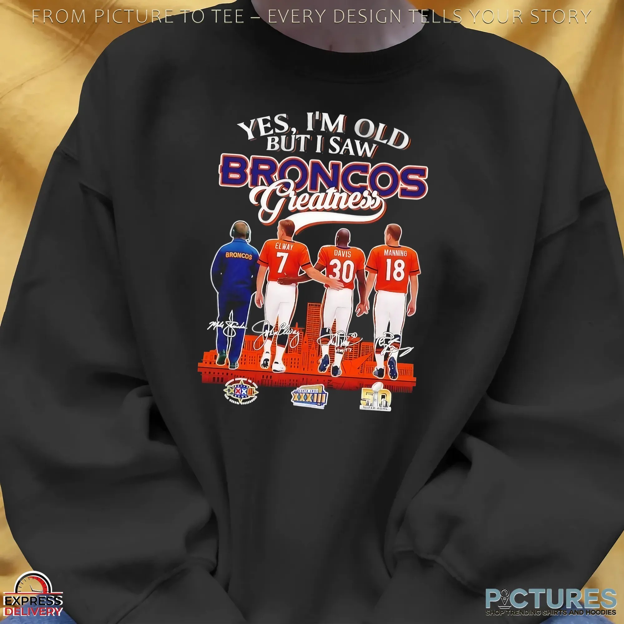 Yes I’m Old But I Saw Denver Broncos Greatness 3x Super Bowl Signatures T Shirt
