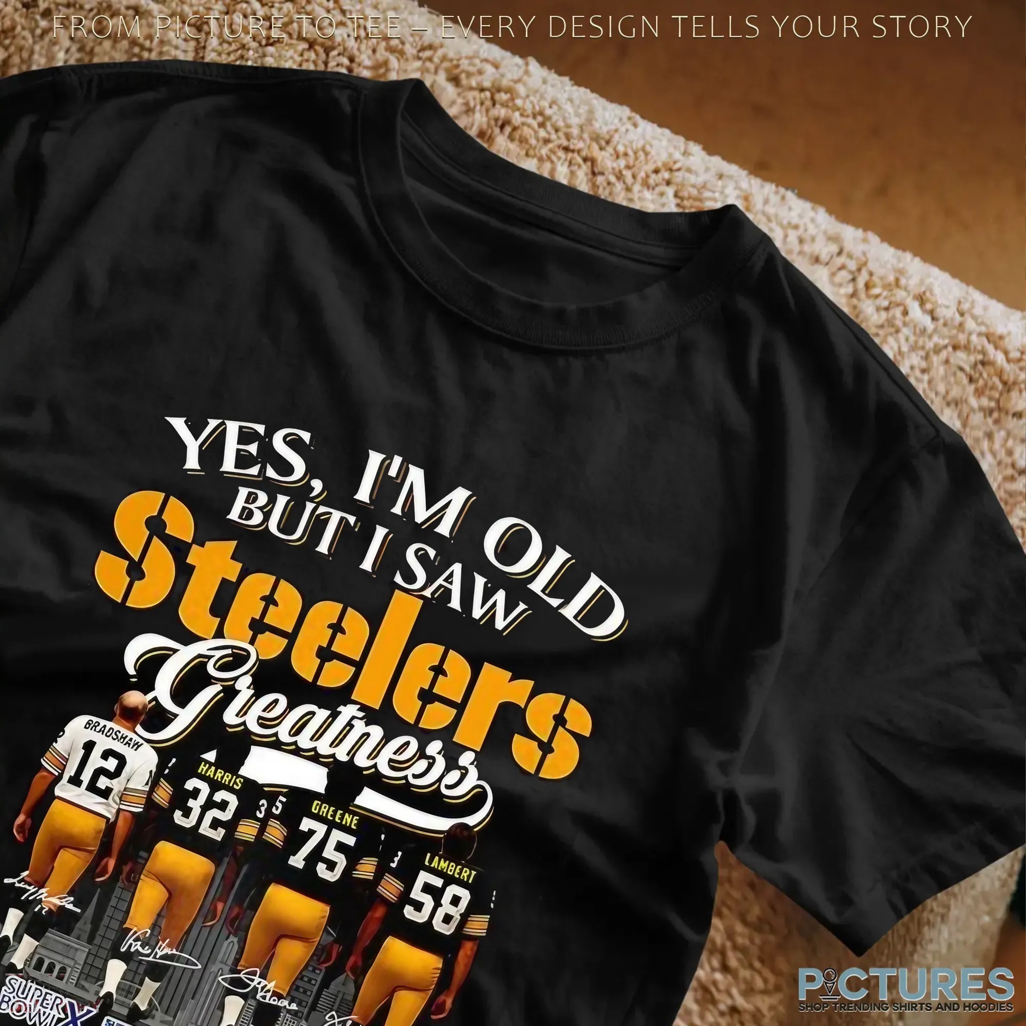 Yes I’m Old But I Saw Pittsburgh Steelers Squad Greatness Legends Signature Football Parody T Shirt