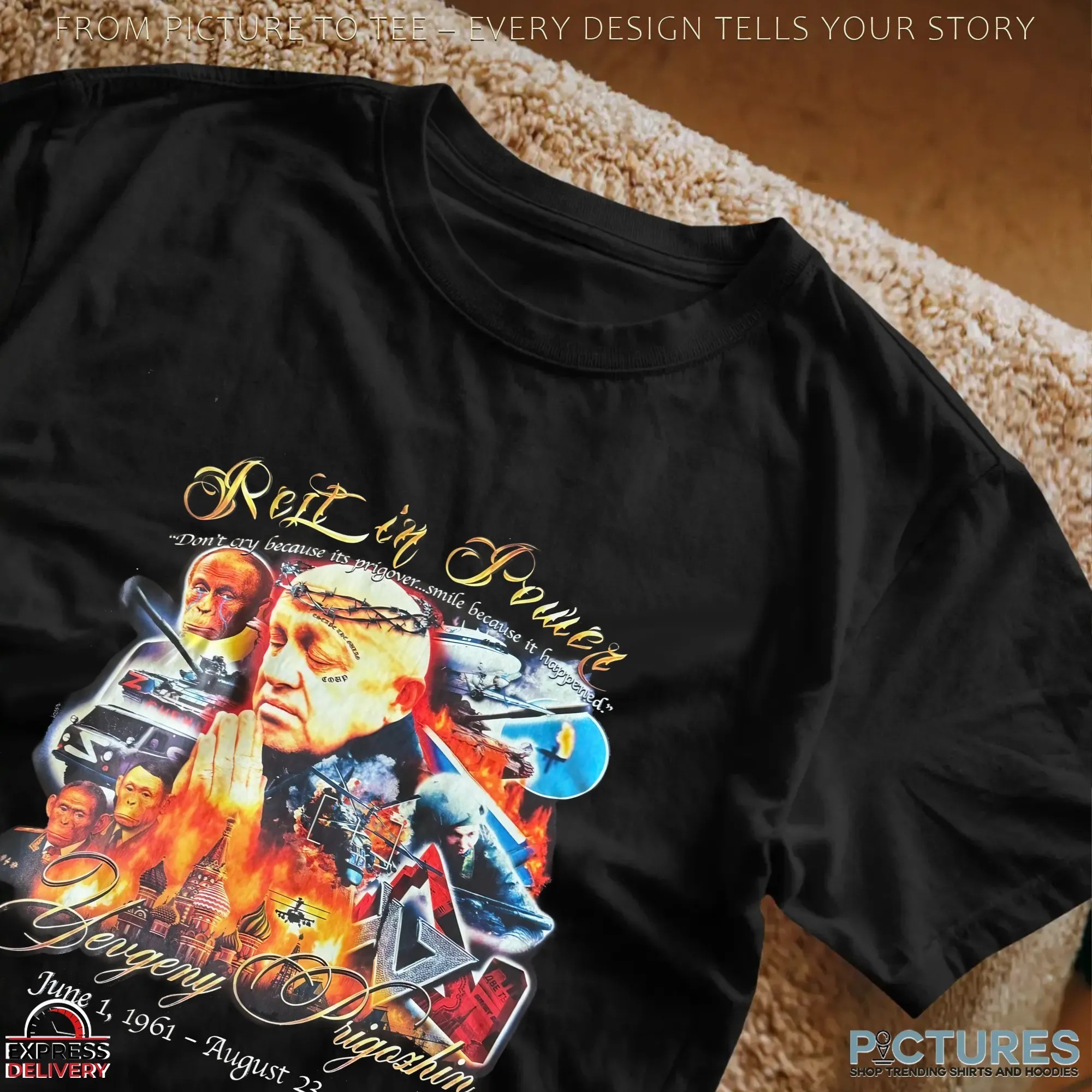 Yevgeny Prigozhin Rest In Power Don't Cry Because Its Prigover Smile Because It Happened T Shirt
