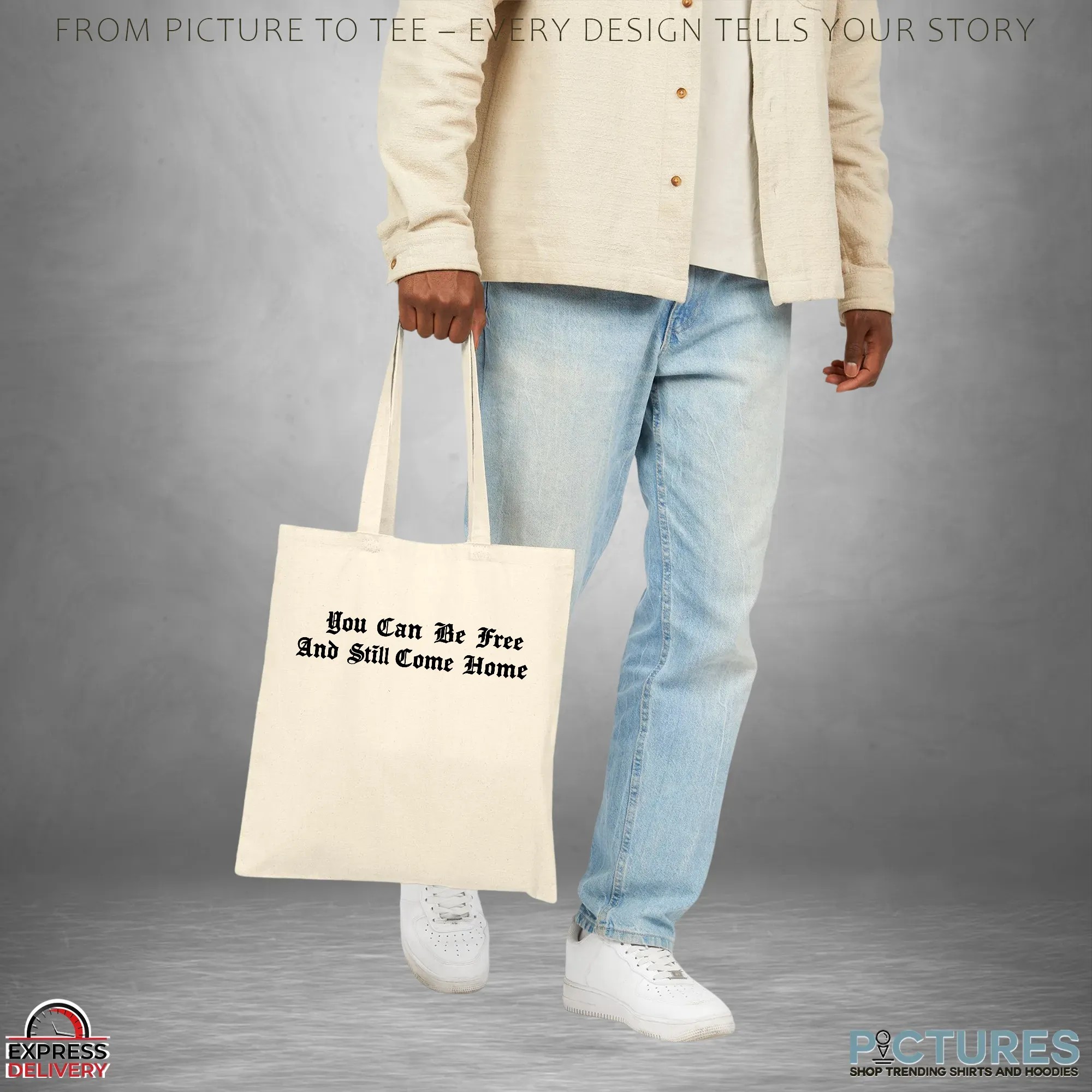 You Can Be Free And Still Come Home T Shirt You Can Be Free And Still Come Home T Shirt