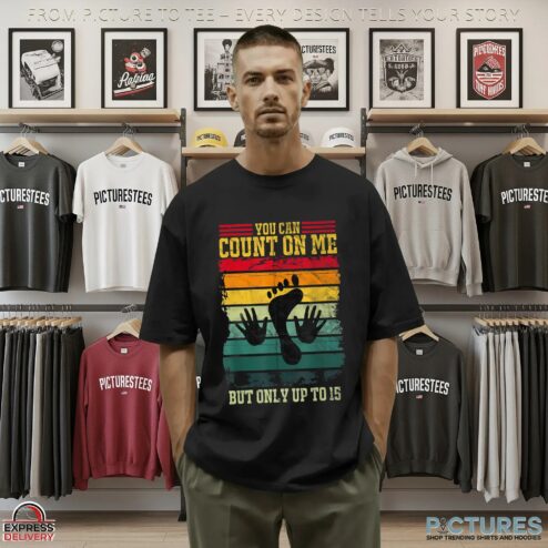 You Can Count On Me But Only Up Το 15 T Shirt
