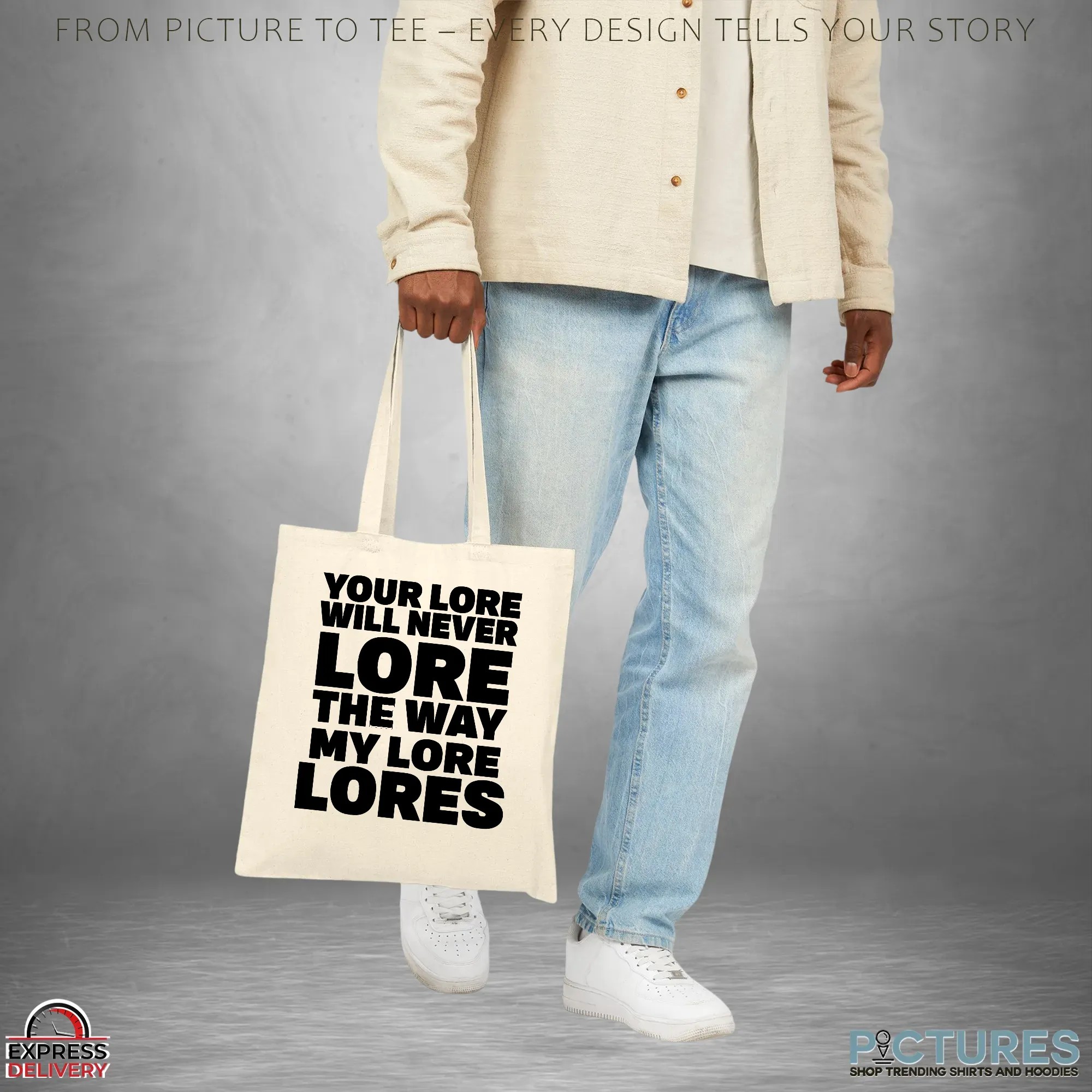 Your Lore Will Never Lore The Way My Lore Lores T Shirt