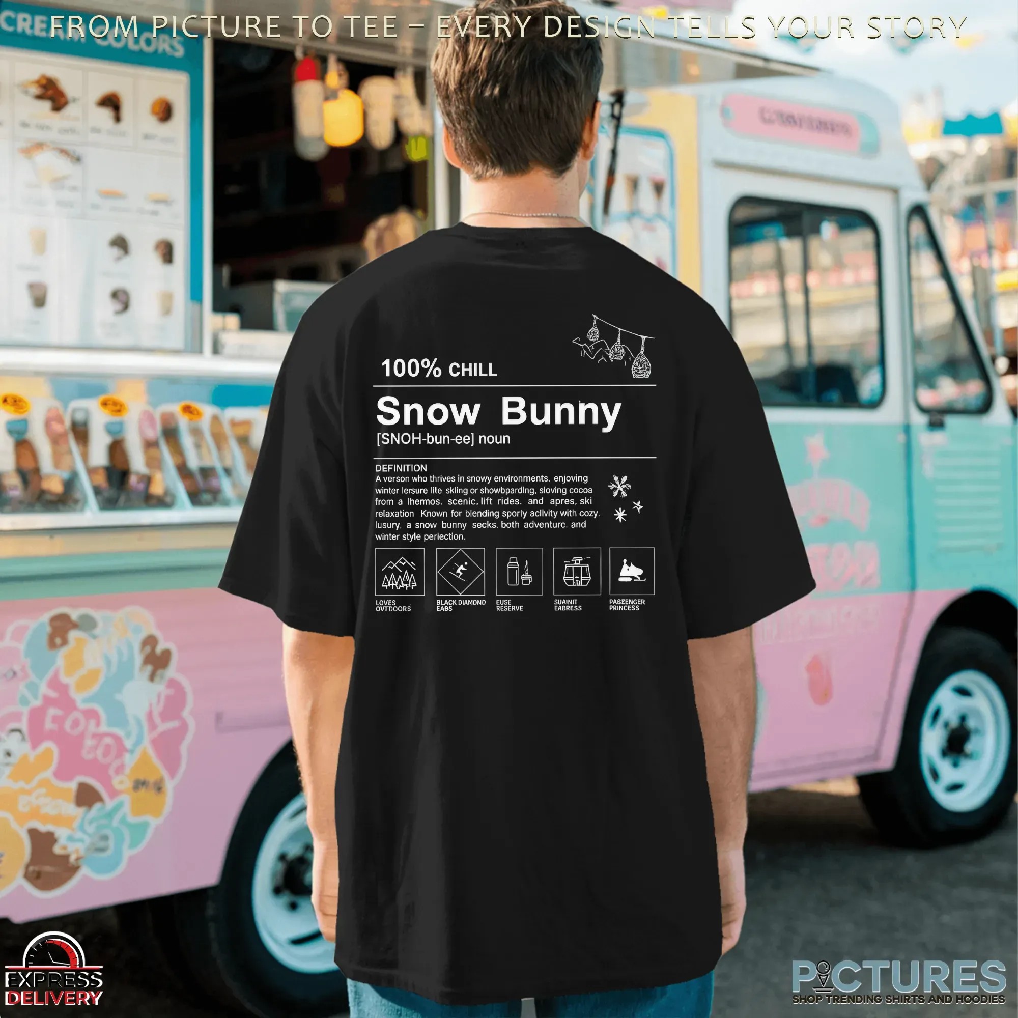 100 Percent Chill Snow Bunny Definition Noun T Shirt