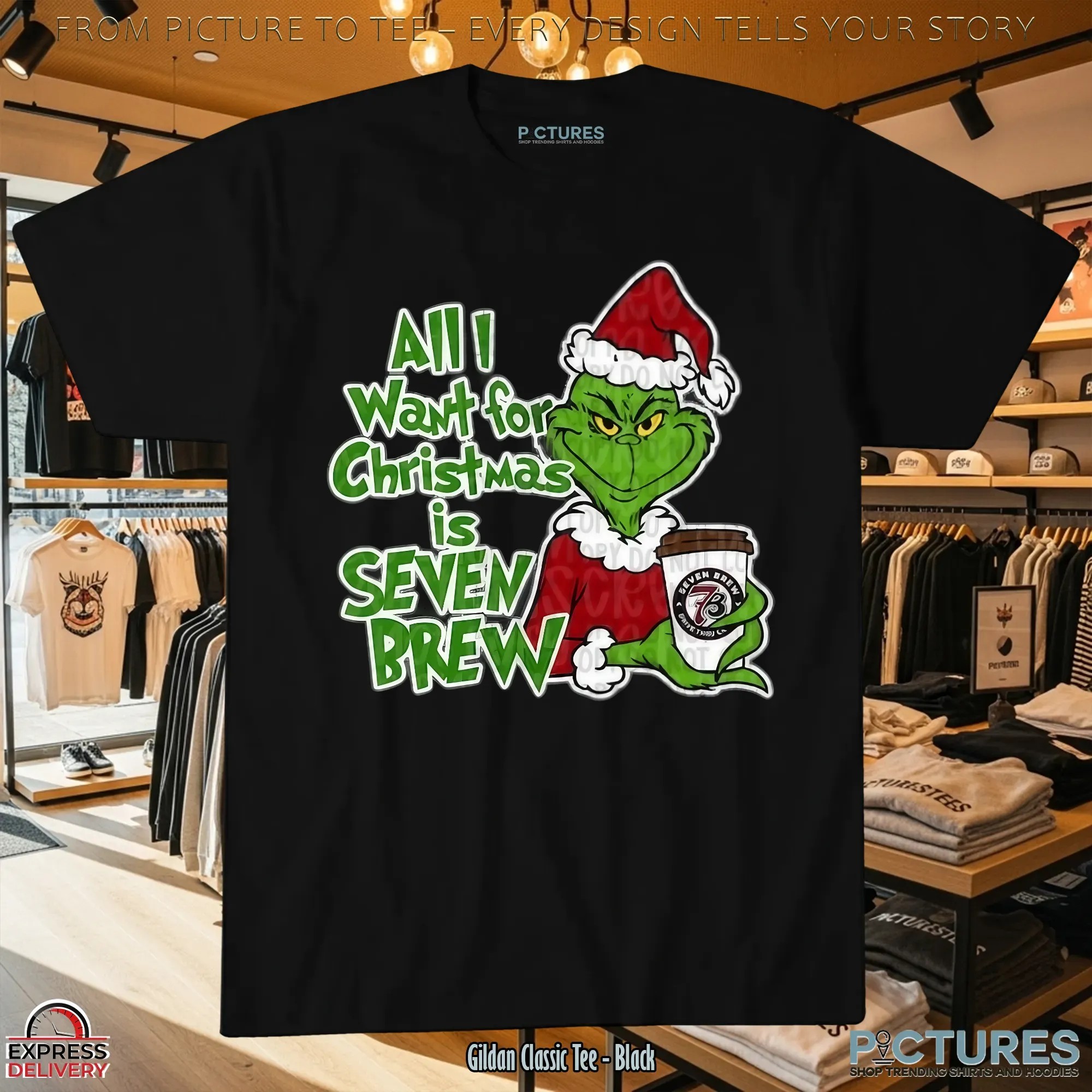 All I Want For Christmas Is Seven Brew Grinch Xmas T Shirt