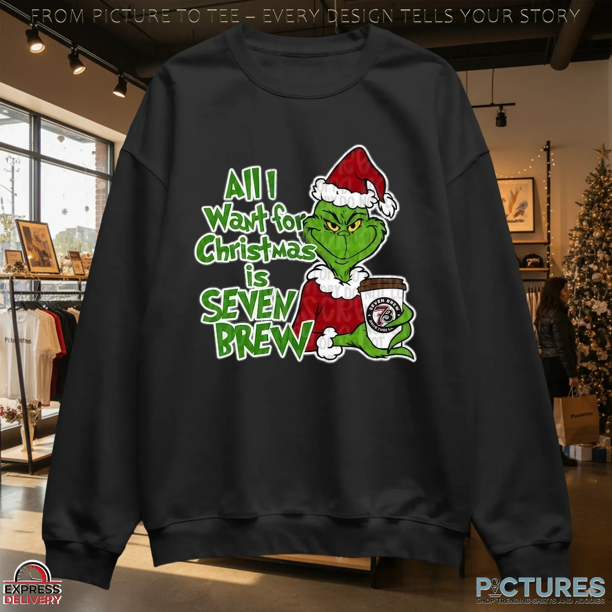 All I Want For Christmas Is Seven Brew Grinch Xmas T Shirt
