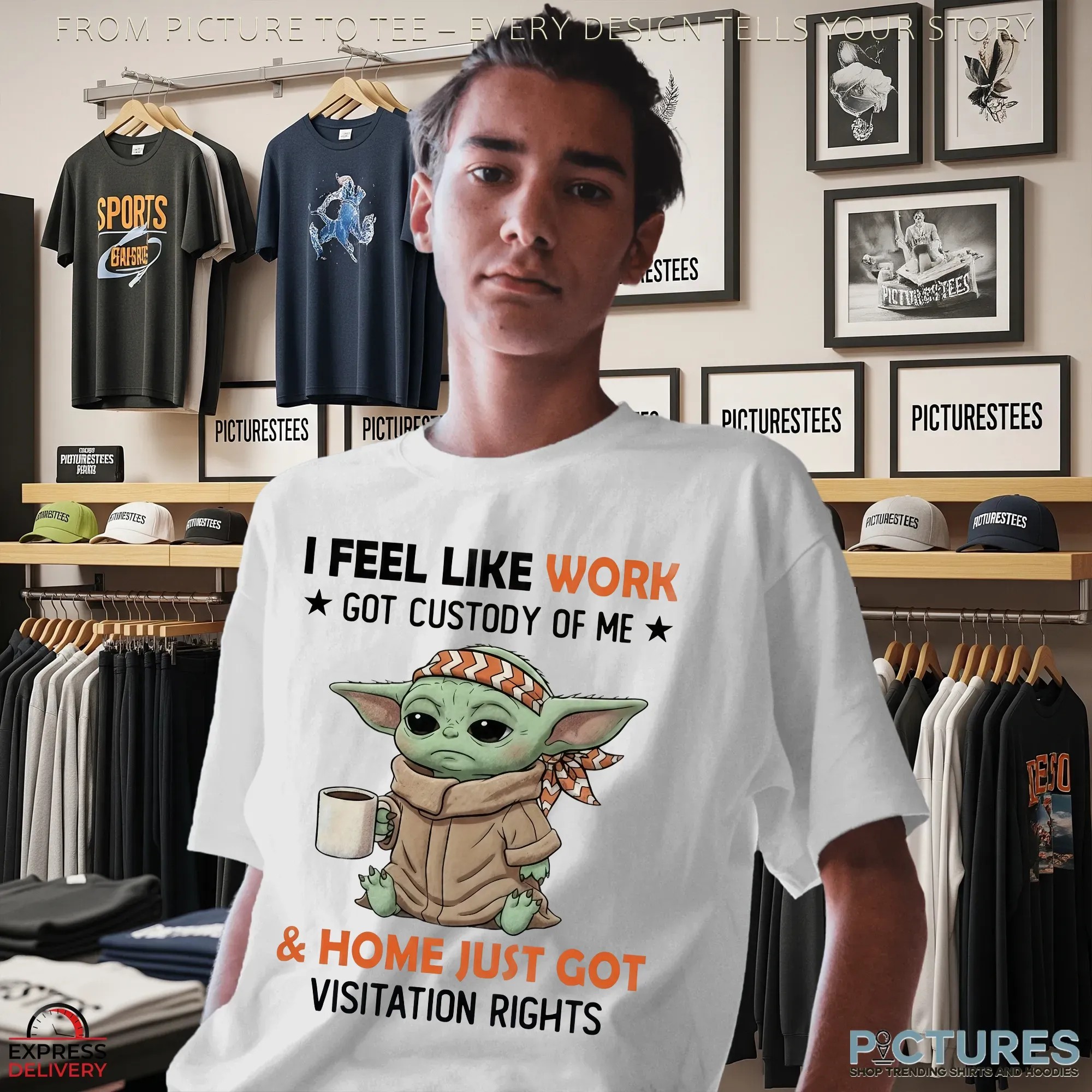 Baby Yoda I Feel Like Work Got Custody Of Me & Home Just Got Visitation Rights T Shirt Baby Yoda I Feel Like Work Got Custody Of Me & Home Just Got Visitation Rights T Shirt