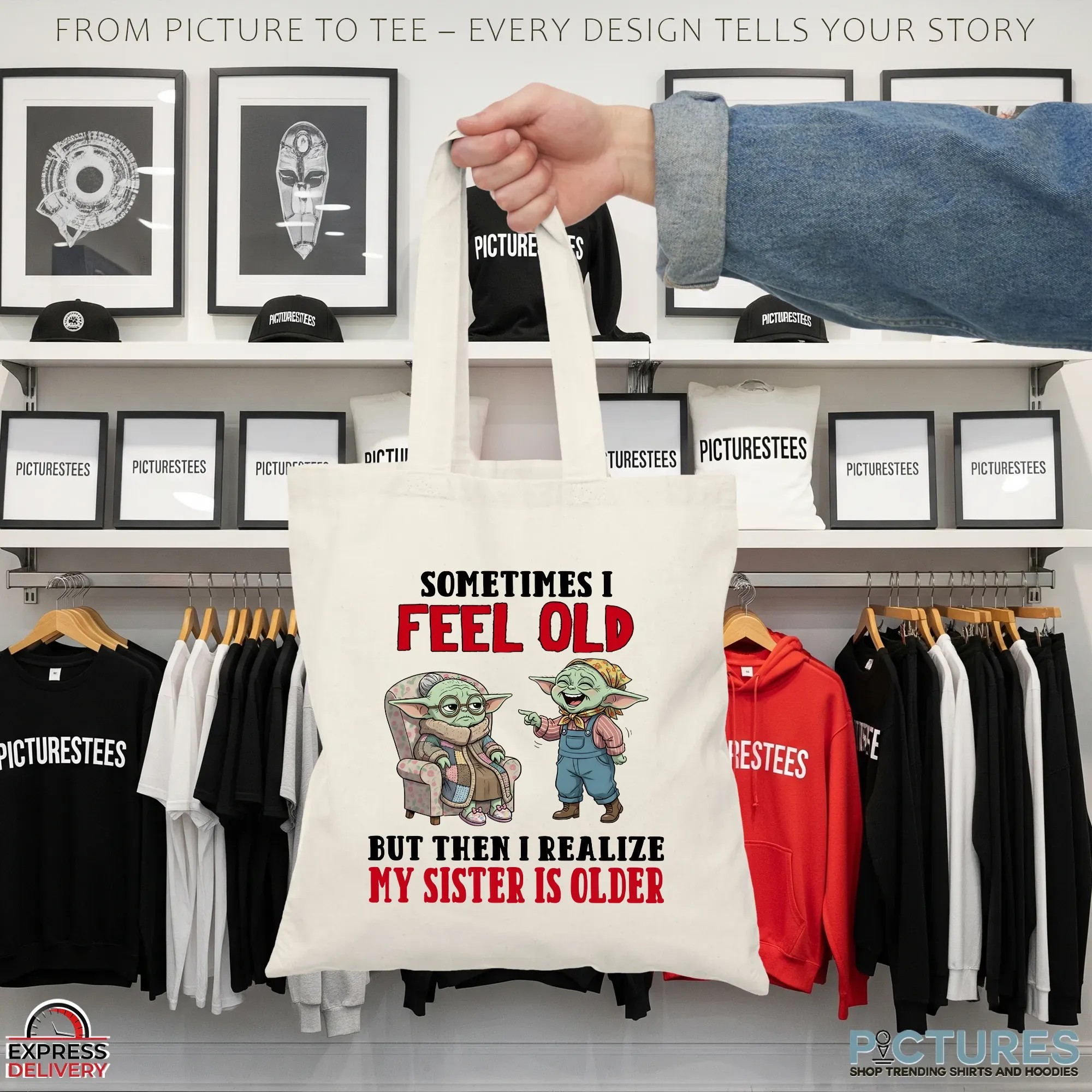 Baby Yoda Sometimes I Feel Old But Then I Realize My Sister Is Older T Shirt
