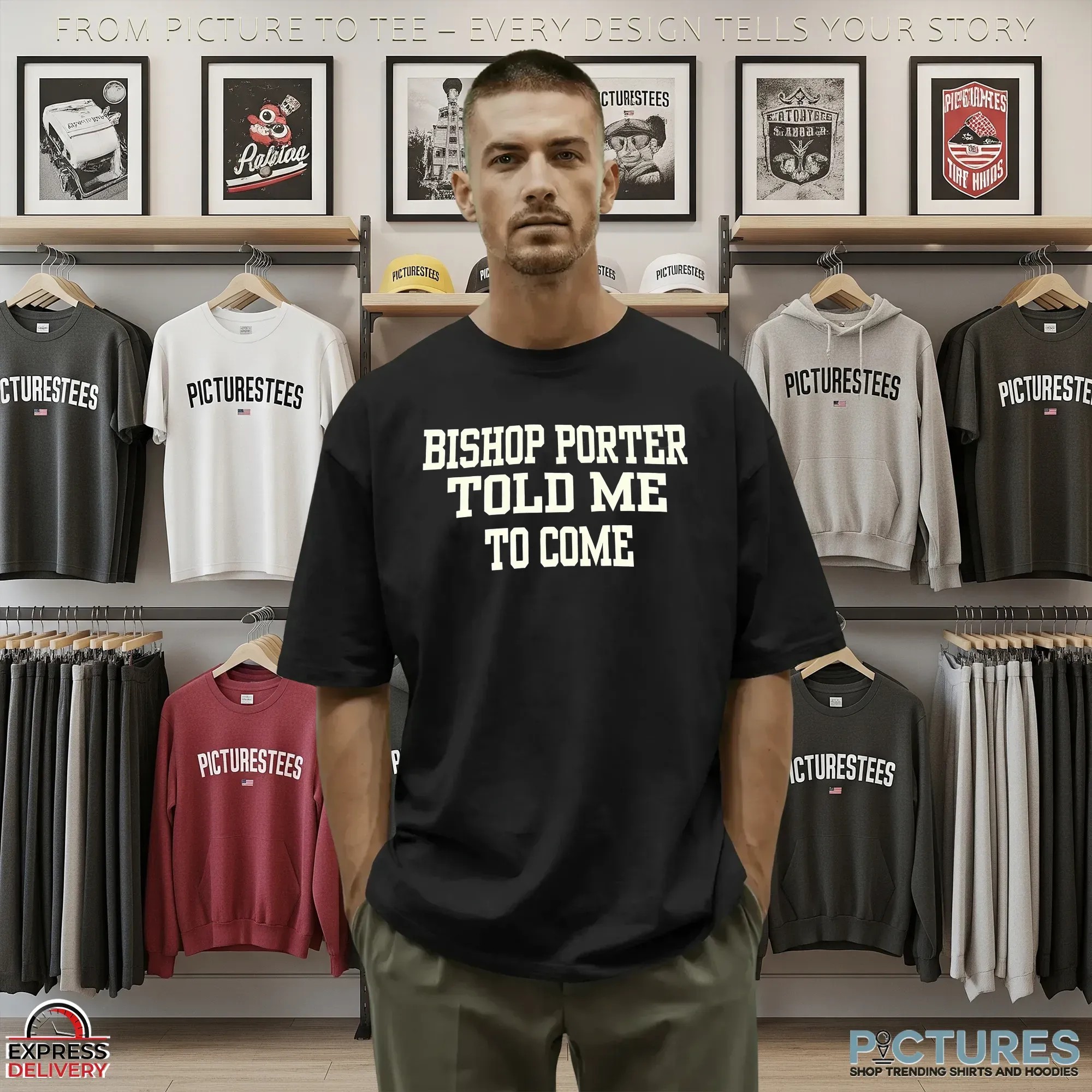 Bishop Porter Told Me To Come T Shirt Bishop Porter Told Me To Come T Shirt