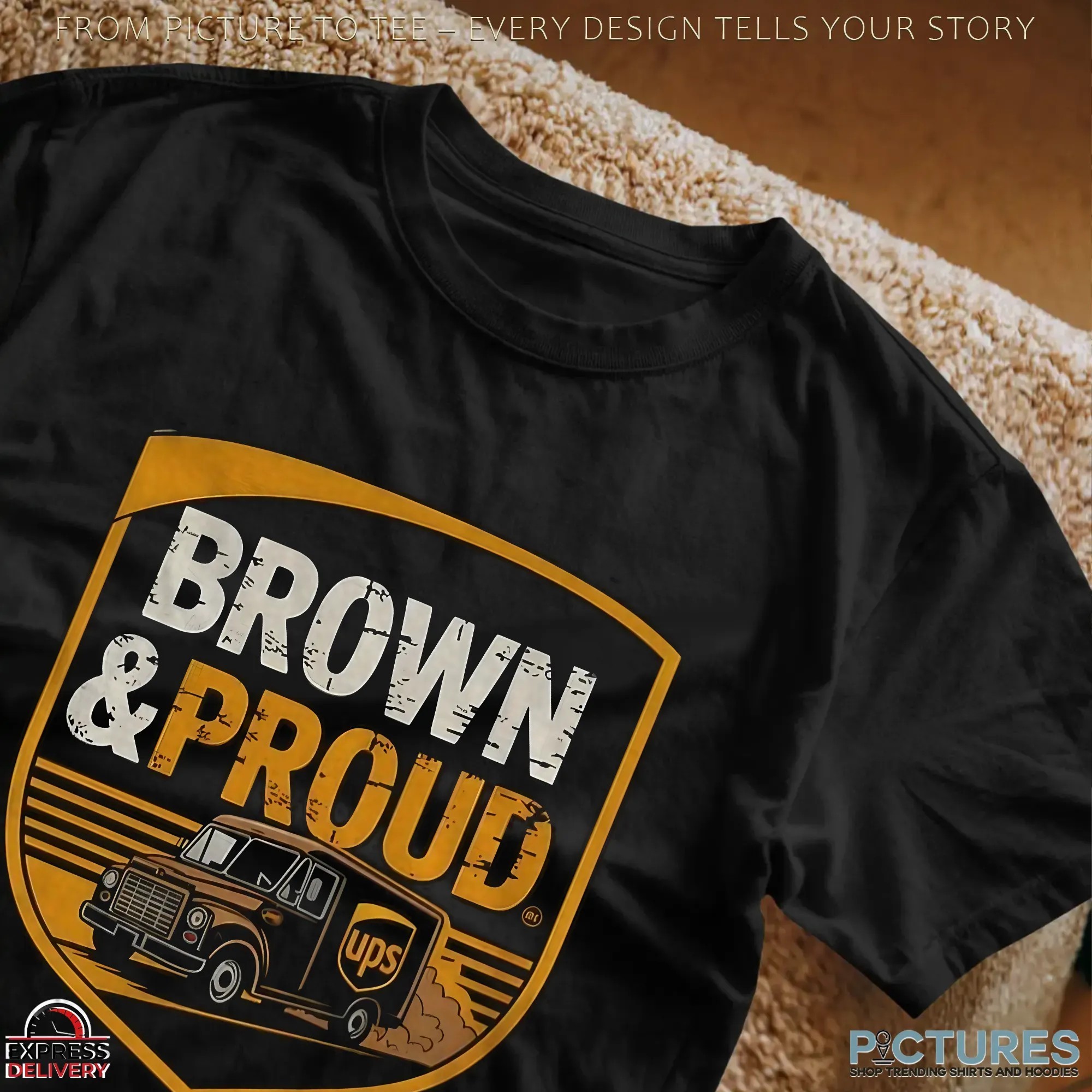 Brown And Proud Ups Driver Pride Logo T Shirt Brown And Proud Ups Driver Pride Logo T Shirt