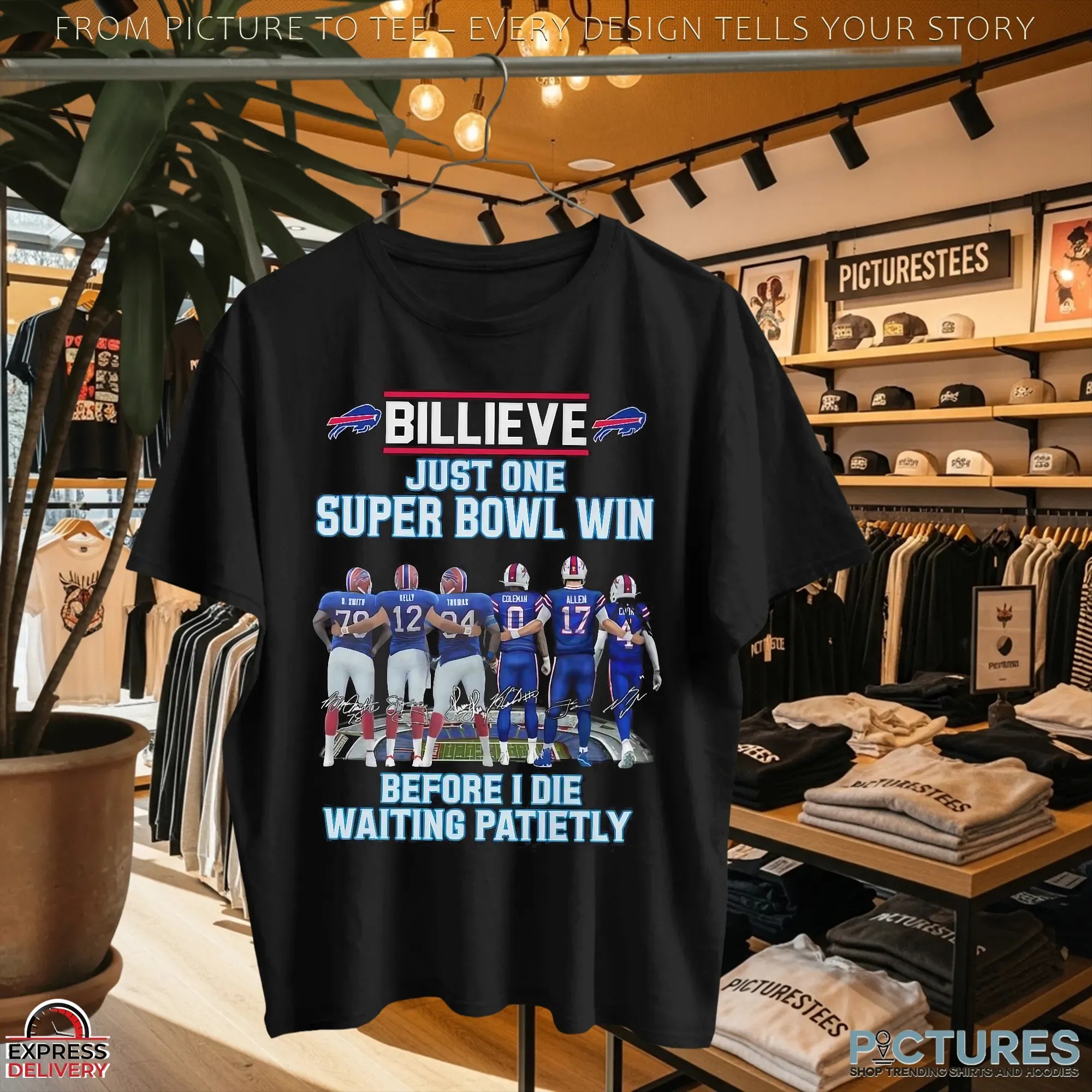 Buffalo Bills Billieve Just One Super Bowl Win Before I Die Waiting Patiently Football Fan T Shirt Buffalo Bills Billieve Just One Super Bowl Win Before I Die Waiting Patiently Football Fan T Shirt